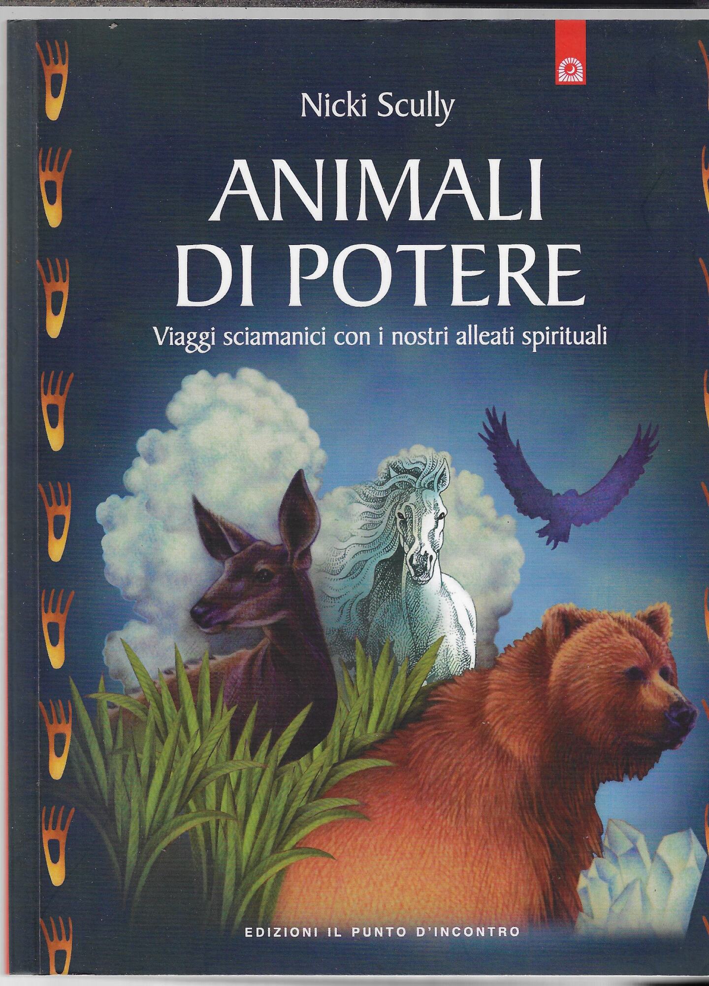 Animali di potere. Viaggi sciamanici con i nostri alleati spirituali