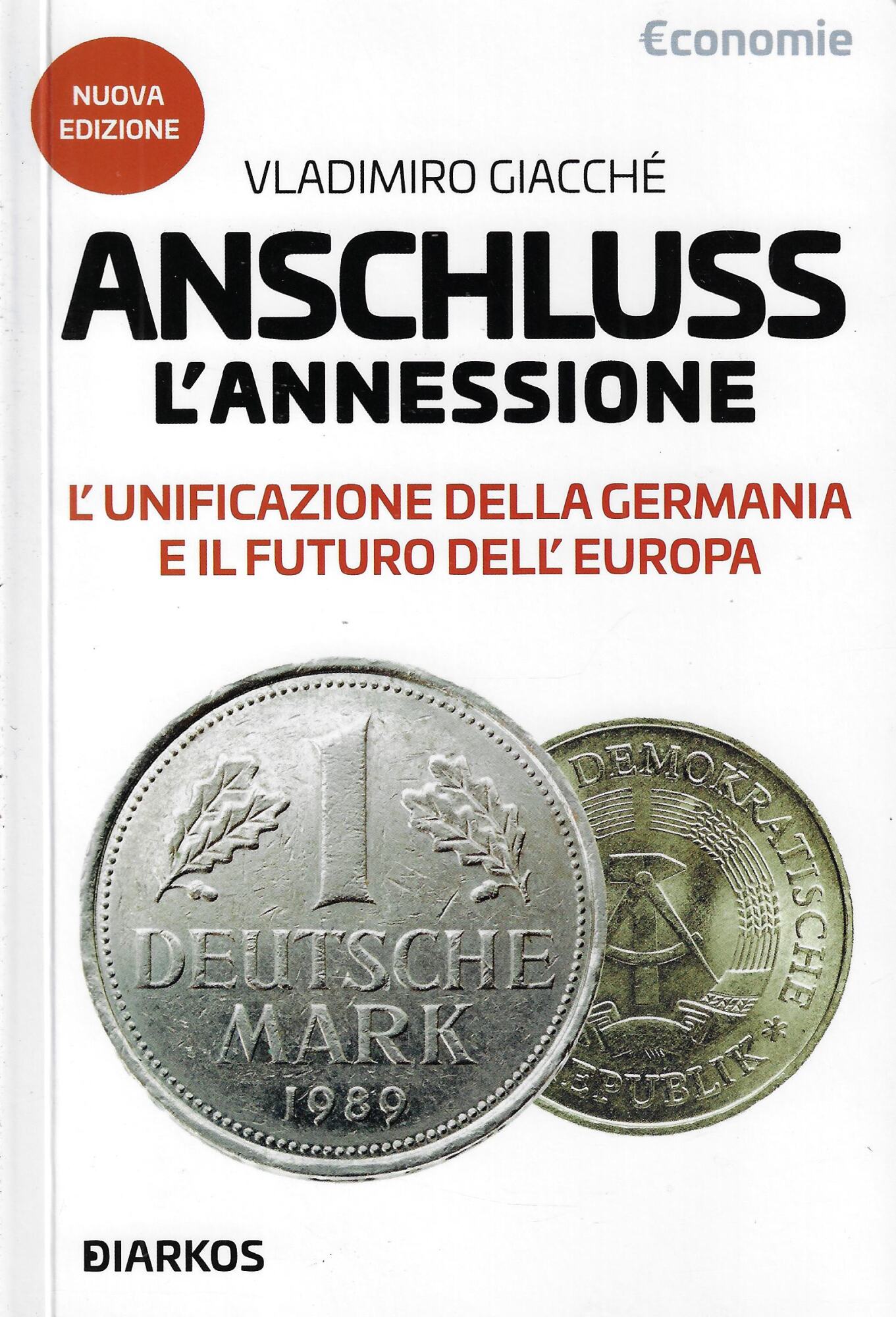 Anschluss. L'annessione. L'unificazione della Germania e il futuro dell'Europa