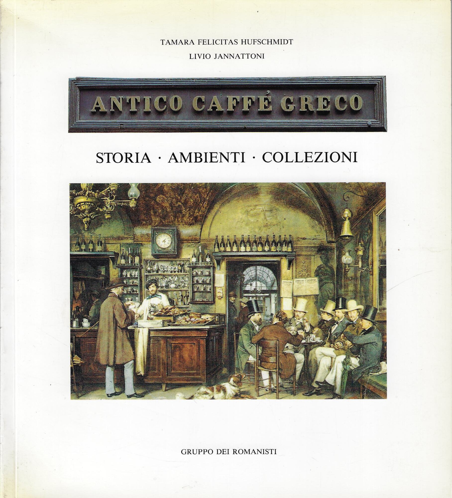 Antico Caffe greco : storia, ambienti, collezioni