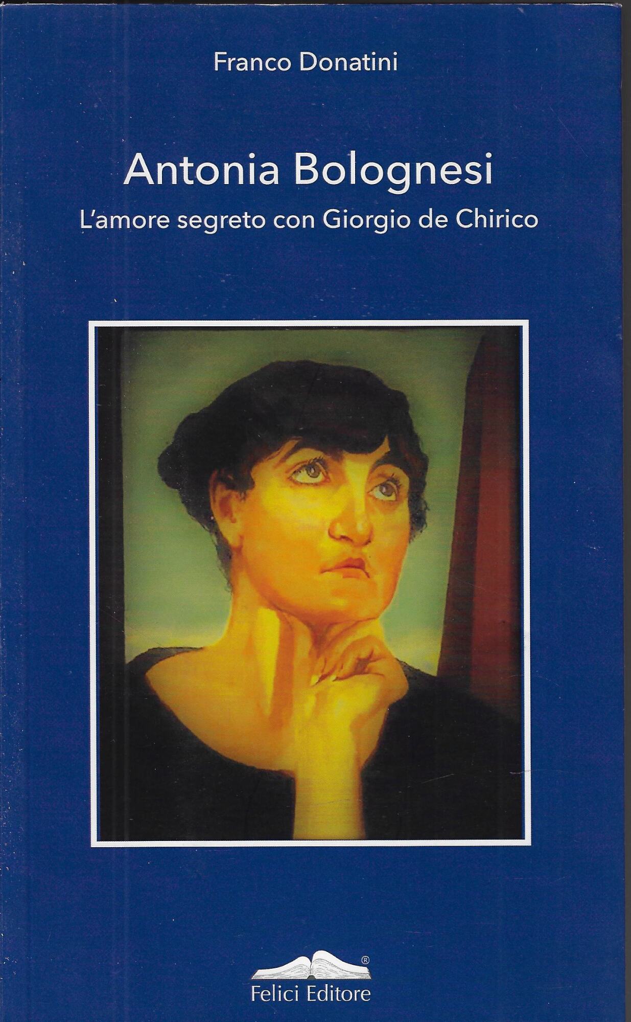 Antonia Bolognesi. L'amore segreto con Giorgio De Chirico