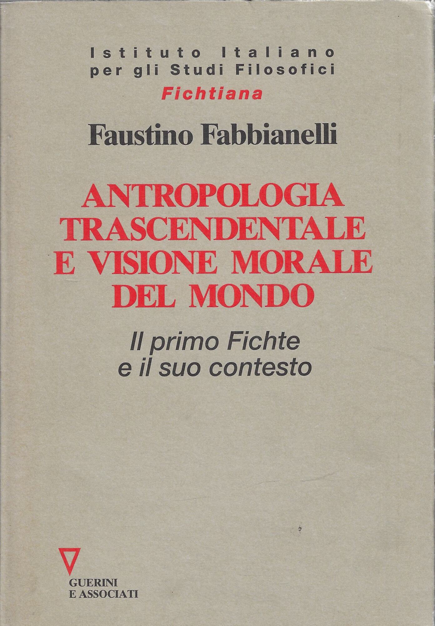 Antropologia trascendentale e visione morale del mondo. Il primo Fichte …
