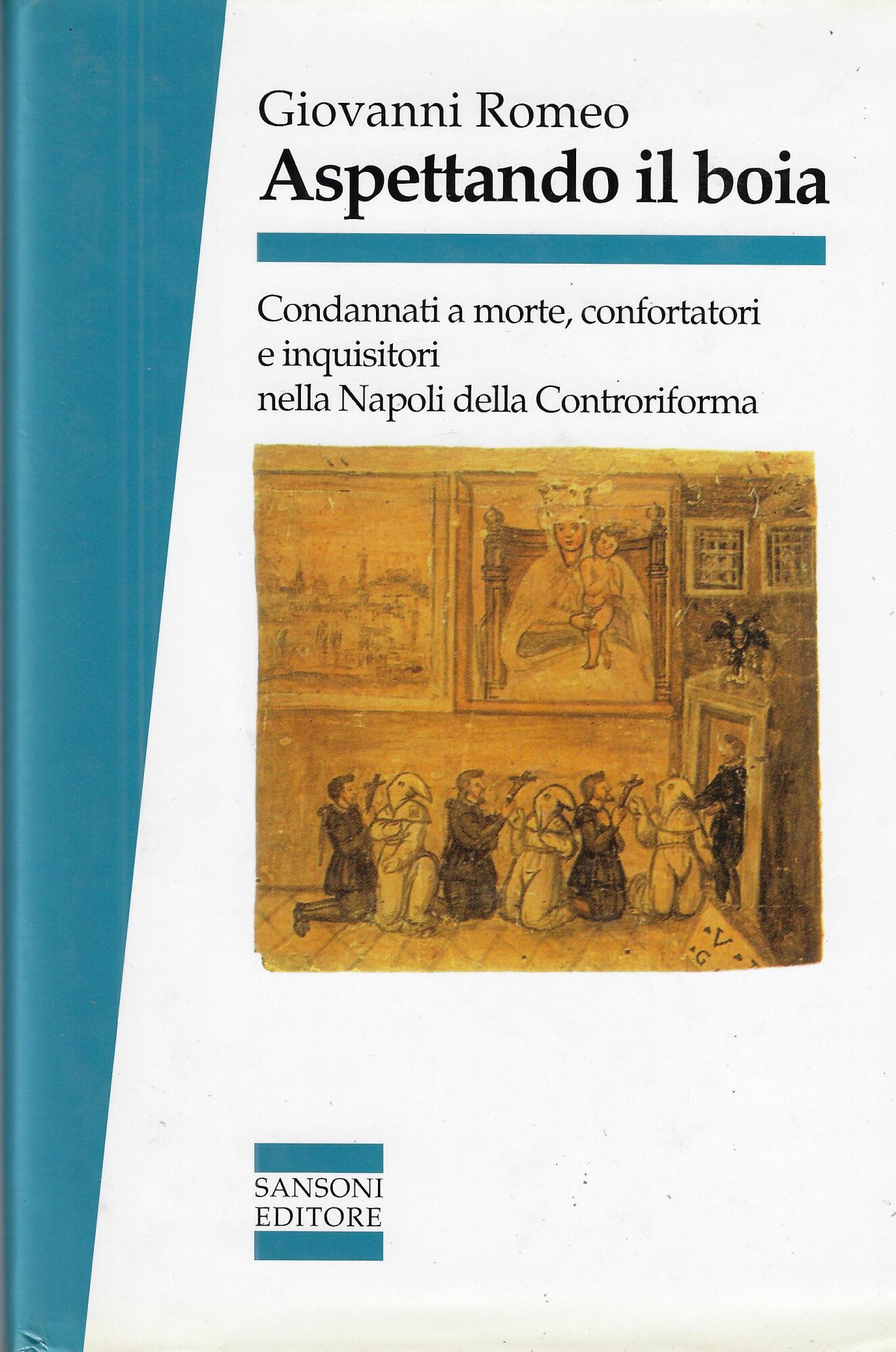Aspettando il boia. Condannati a morte, confortatori e inquisitori nella …