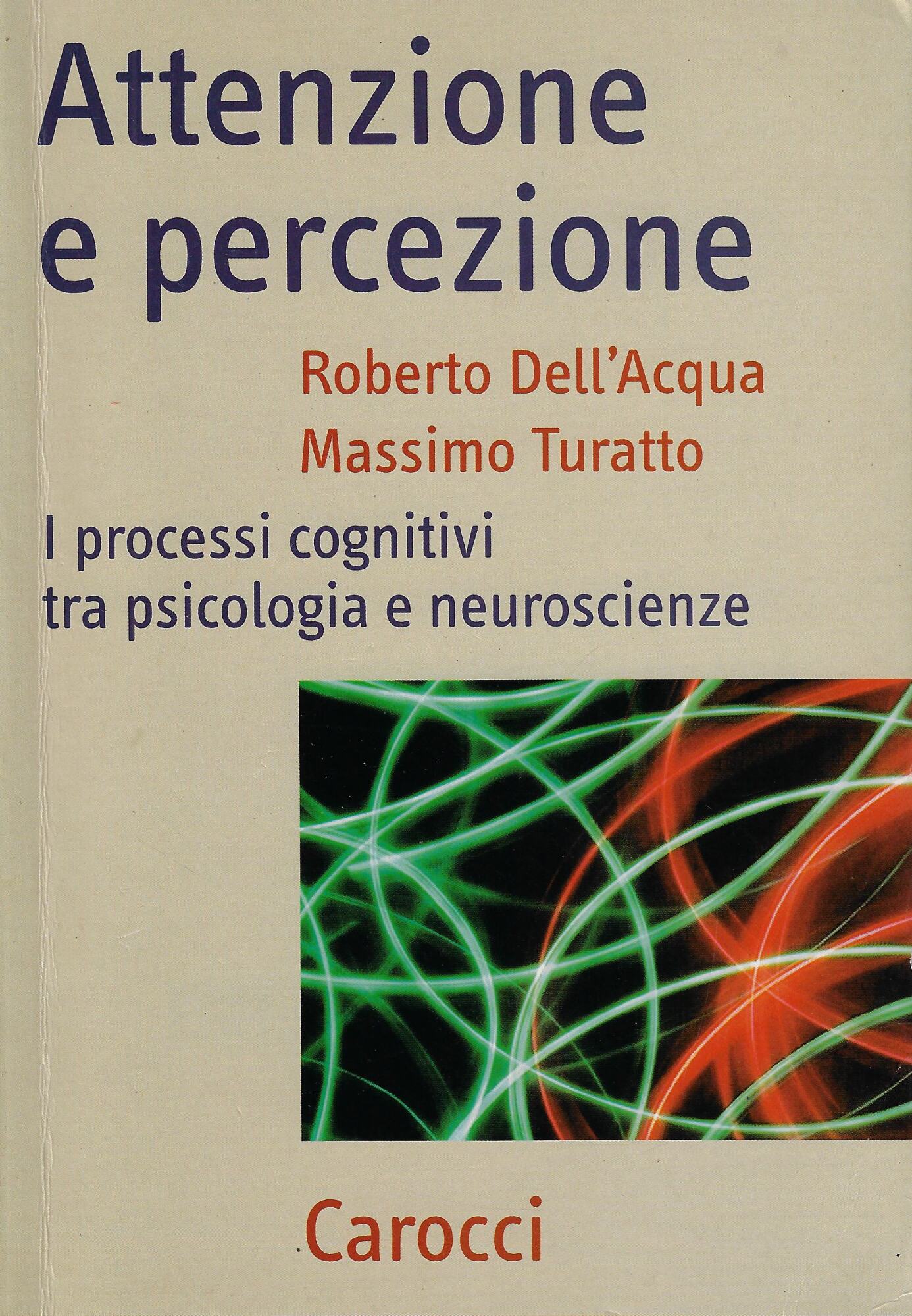 Attenzione e percezione. I processi cognitivi tra psicologia e neuroscienze