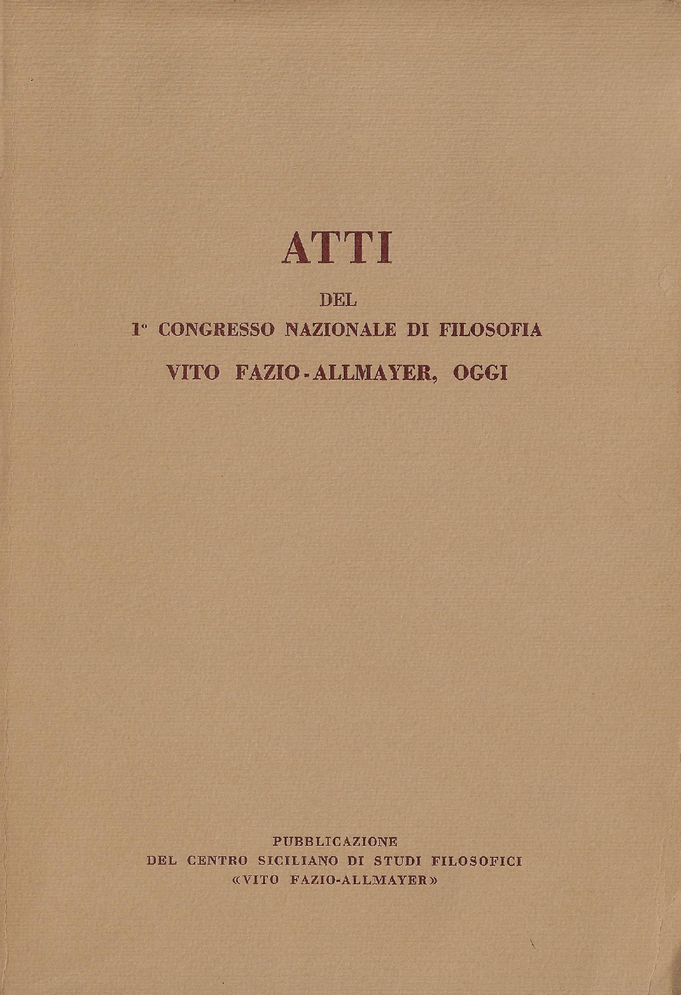 Atti del 1. Congresso nazionale di filosofia Vito Fazio-Allmayer oggi …