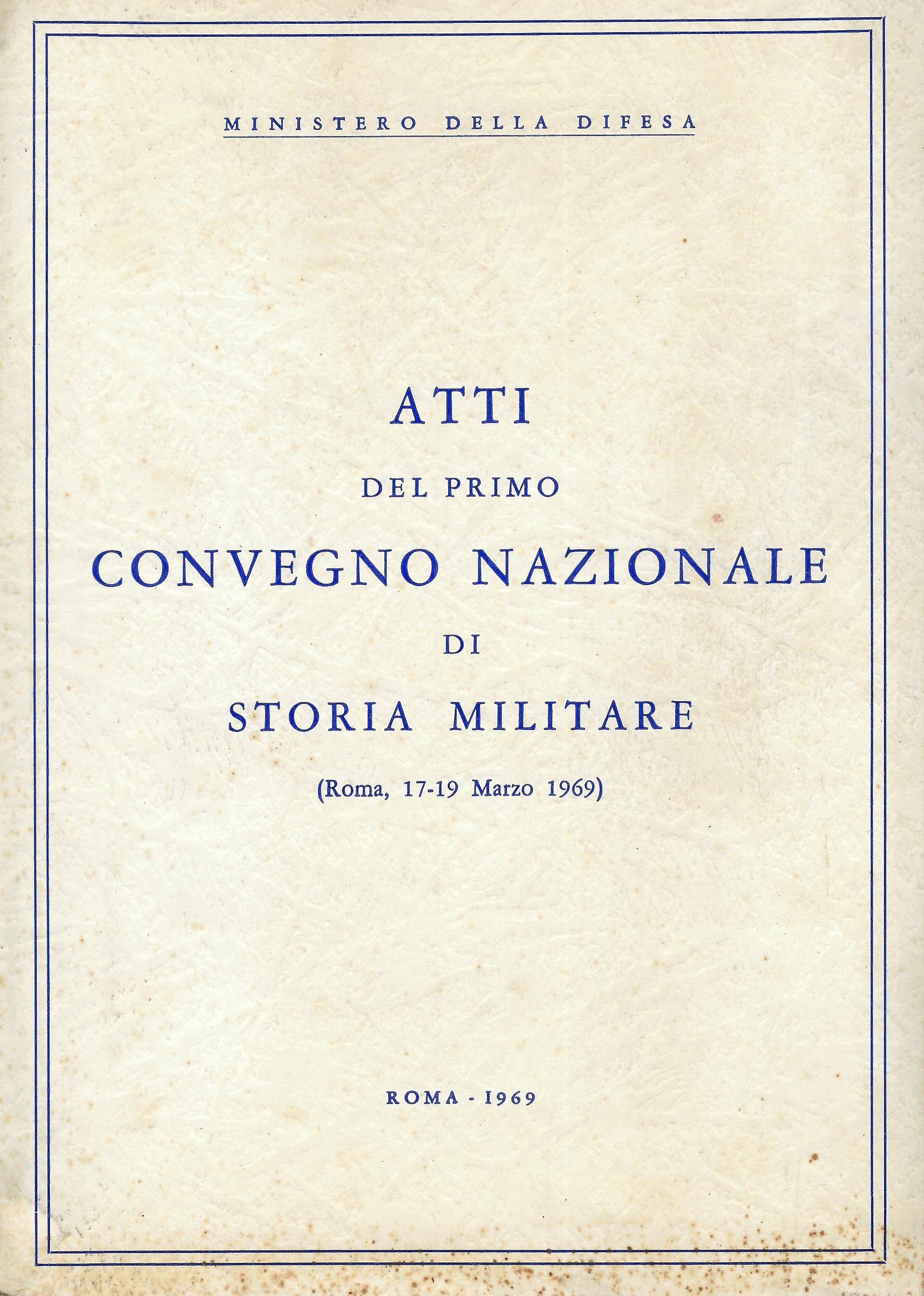 Atti del primo Convegno nazionale di storia militare : Roma, …