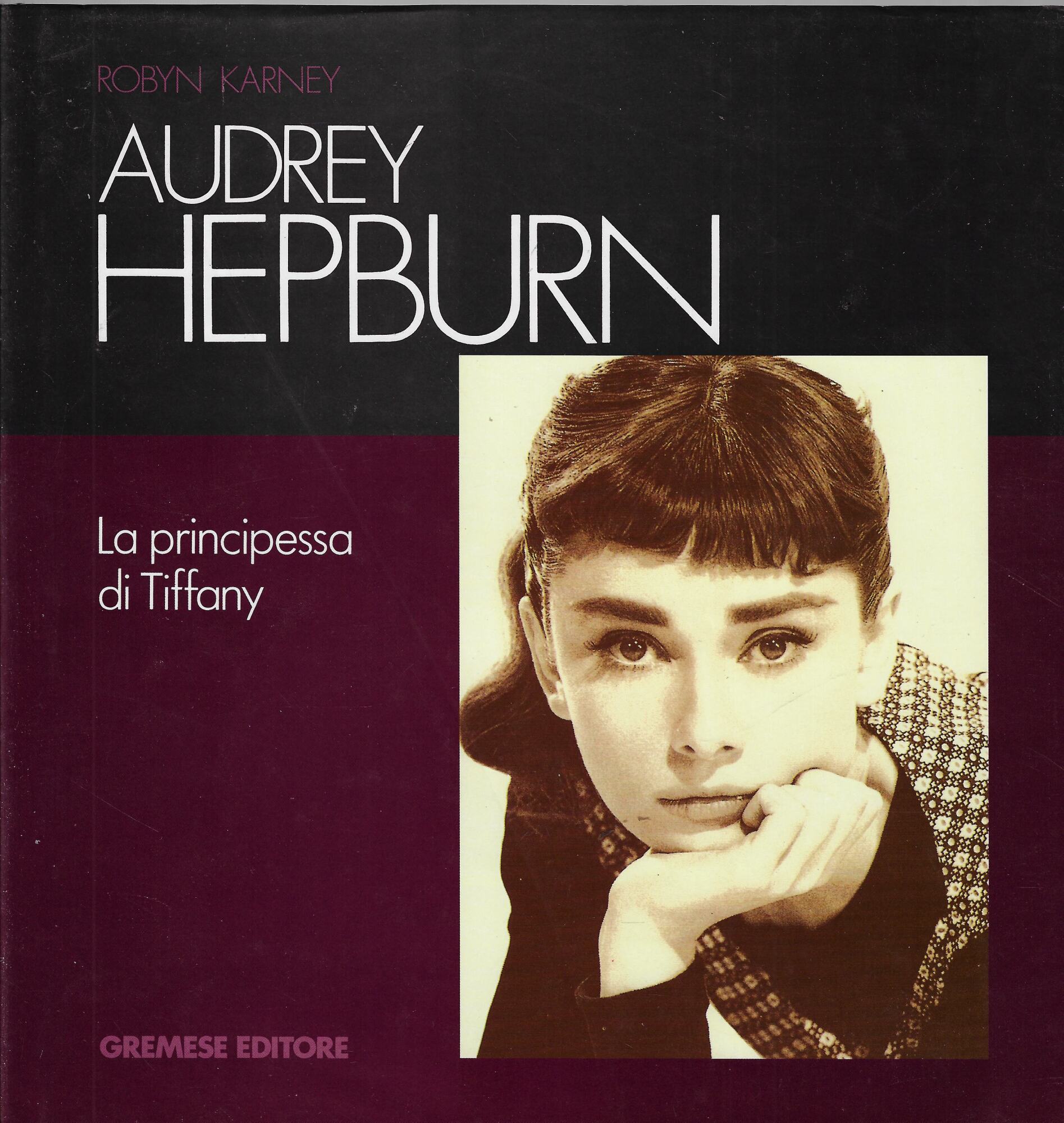 Audrey Hepburn. La principessa di Tiffany