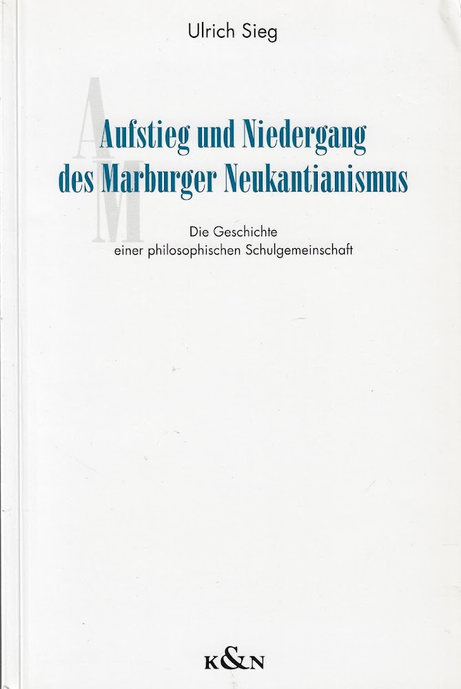Aufstieg und Niedergang des Marburger Neukantianismus: Die Geschichte einer philosophischen …