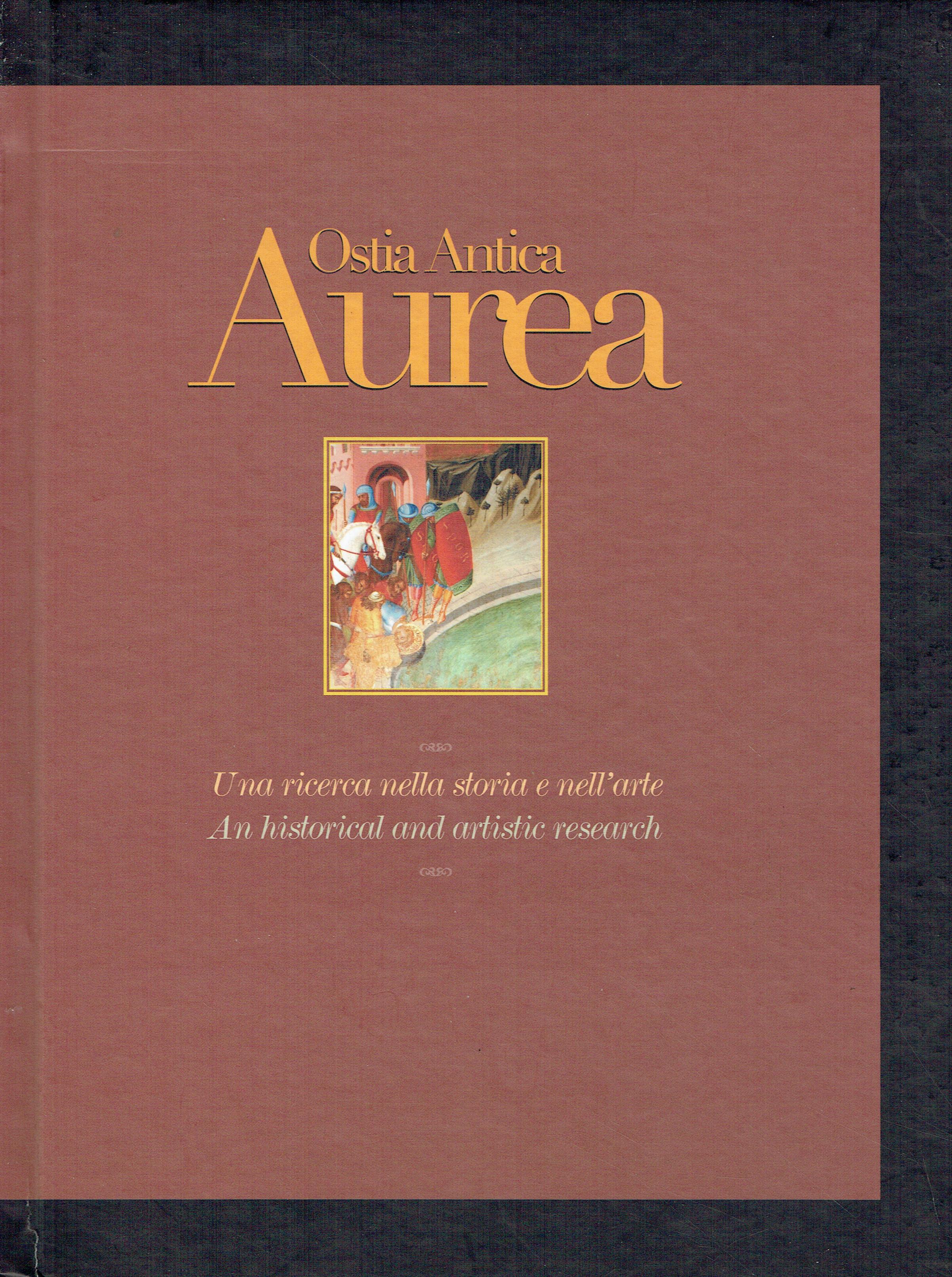 Aurea: Ostia antica : una ricerca nella storia e nell'arte