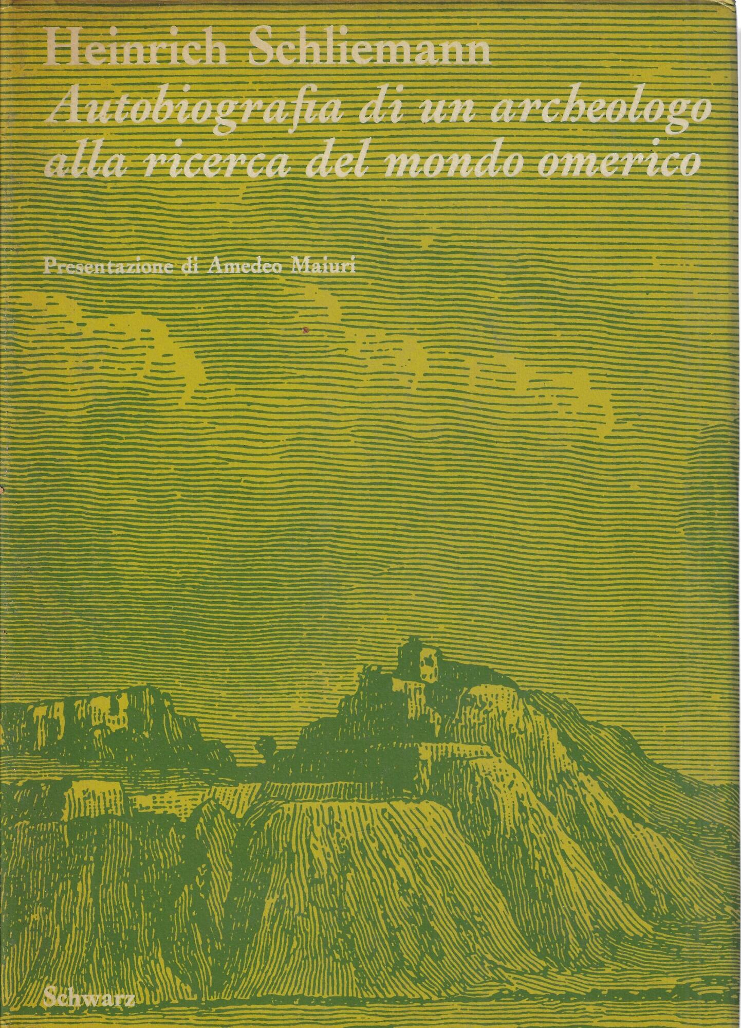Autobiografia di un archeologo alla ricerca del mondo omerico