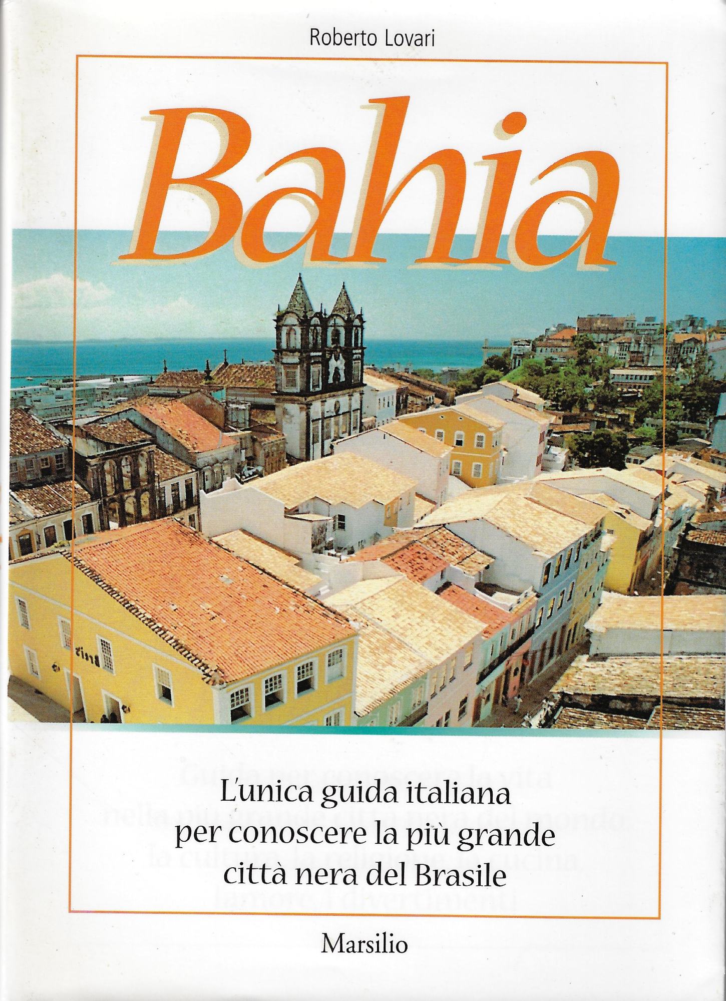 Bahia. Guida per conoscere la vita nella più grande città …