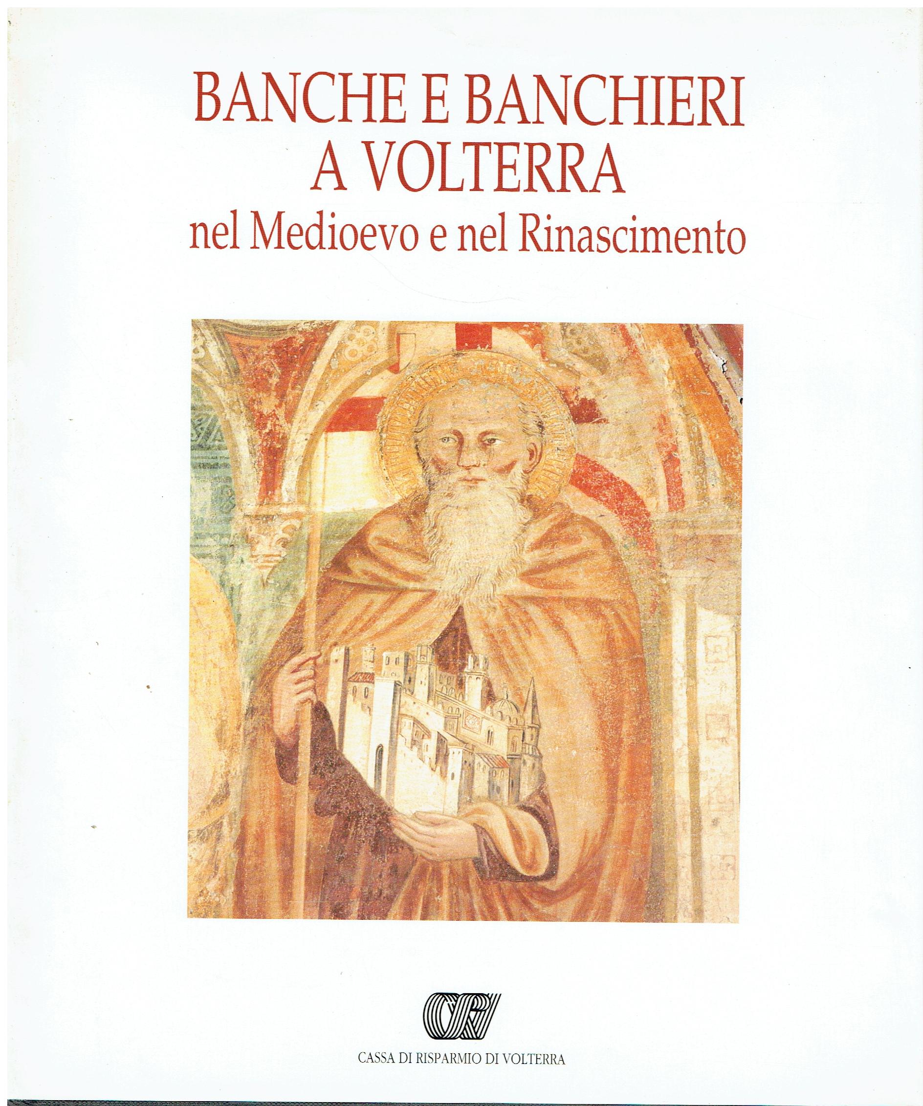 Banche e banchieri a Volterra nel Medioevo e nel Rinascimento