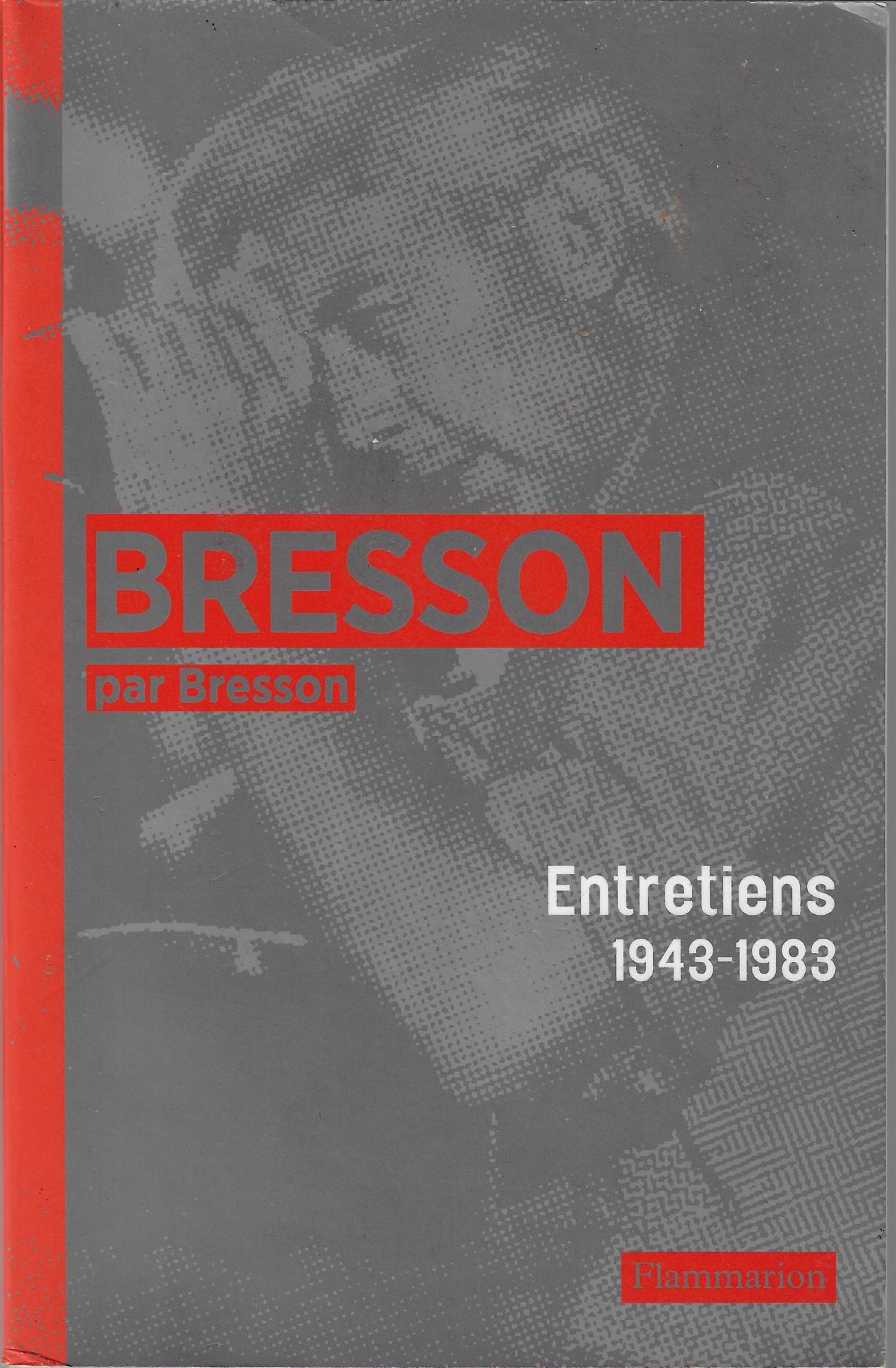 Bresson par Bresson: Entretiens (1943-1983) rassemblés par Mylène Bresson