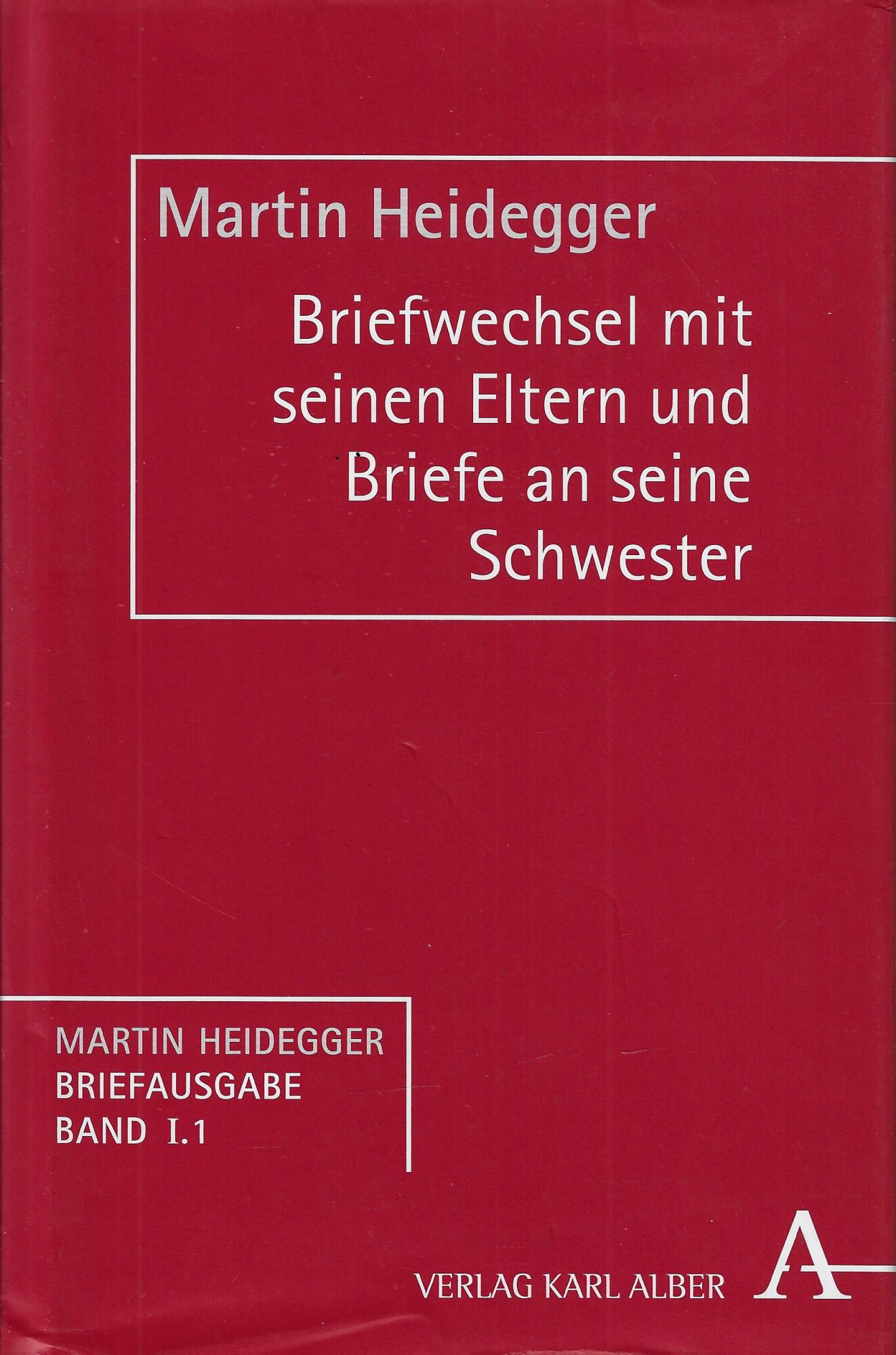 Briefwechsel mit seinen Eltern (1907-1927) und Briefe an seine Schwester …