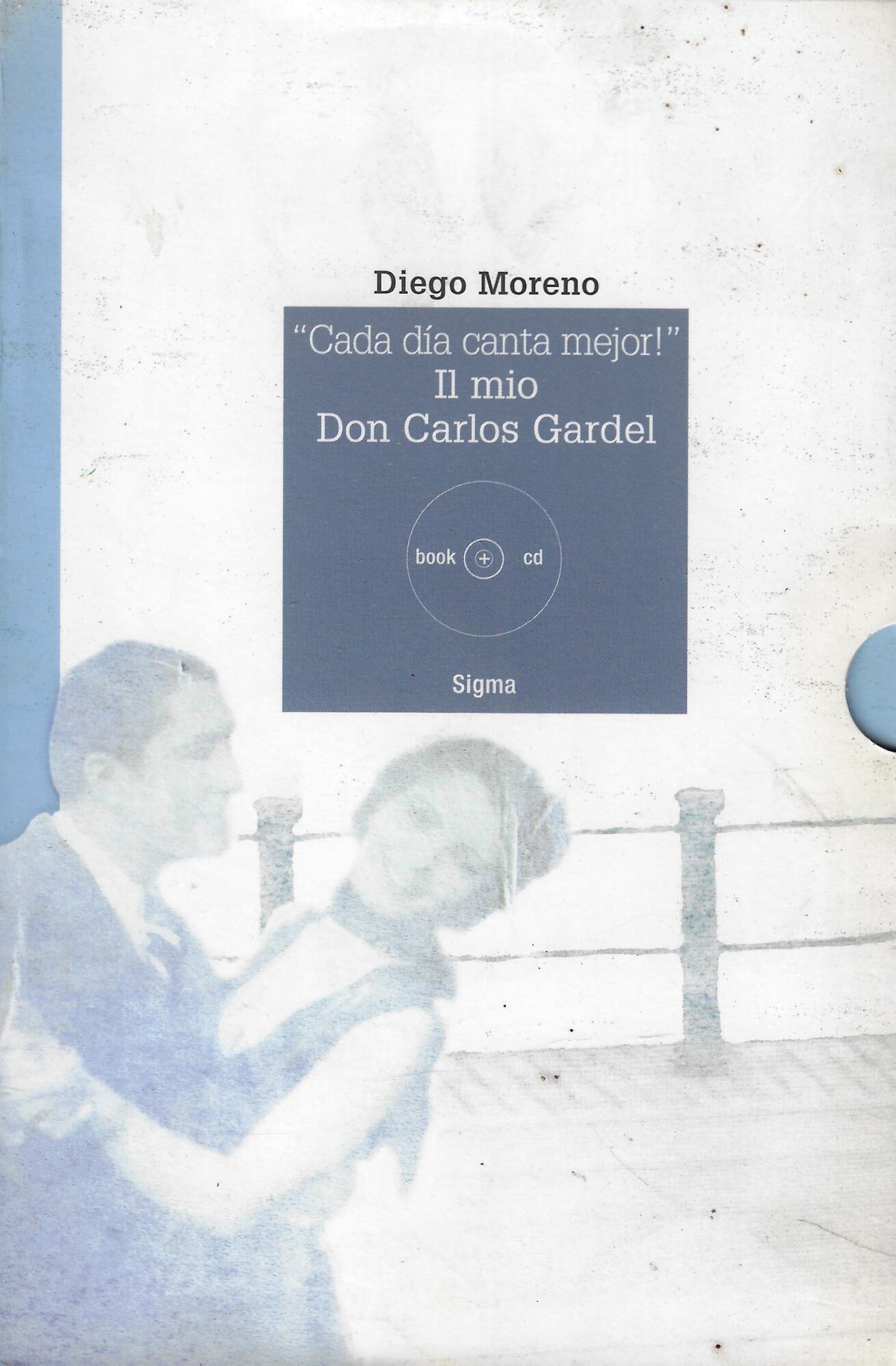 «Cada día canta mejor!». Il mio Don Carlos Gardel. Ediz. …
