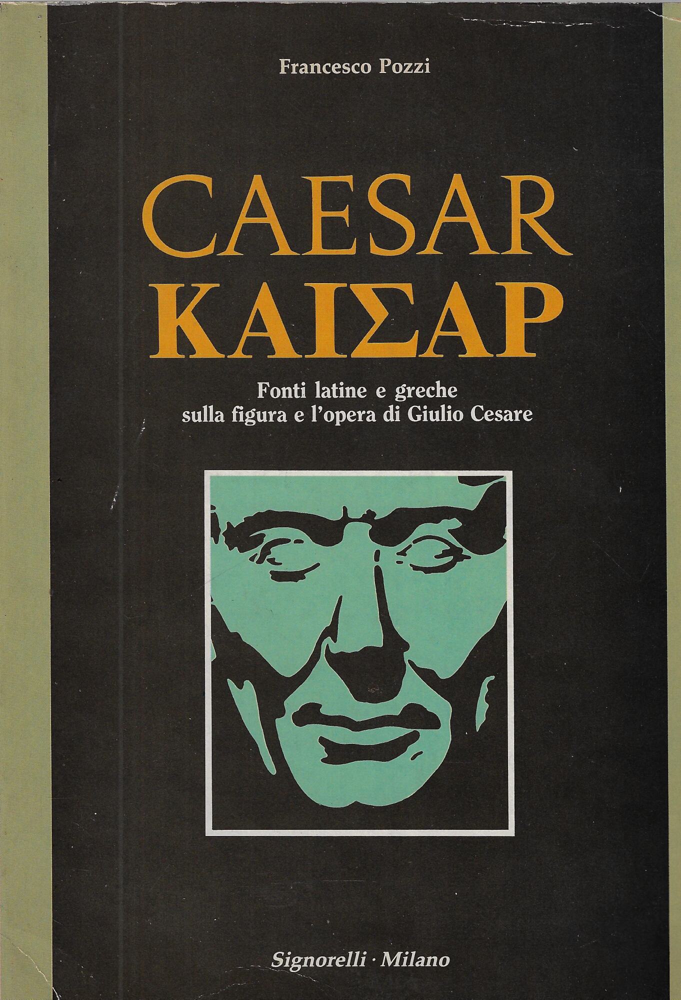 Caesar. Fonti latine e greche sulla figura e l'opera di …