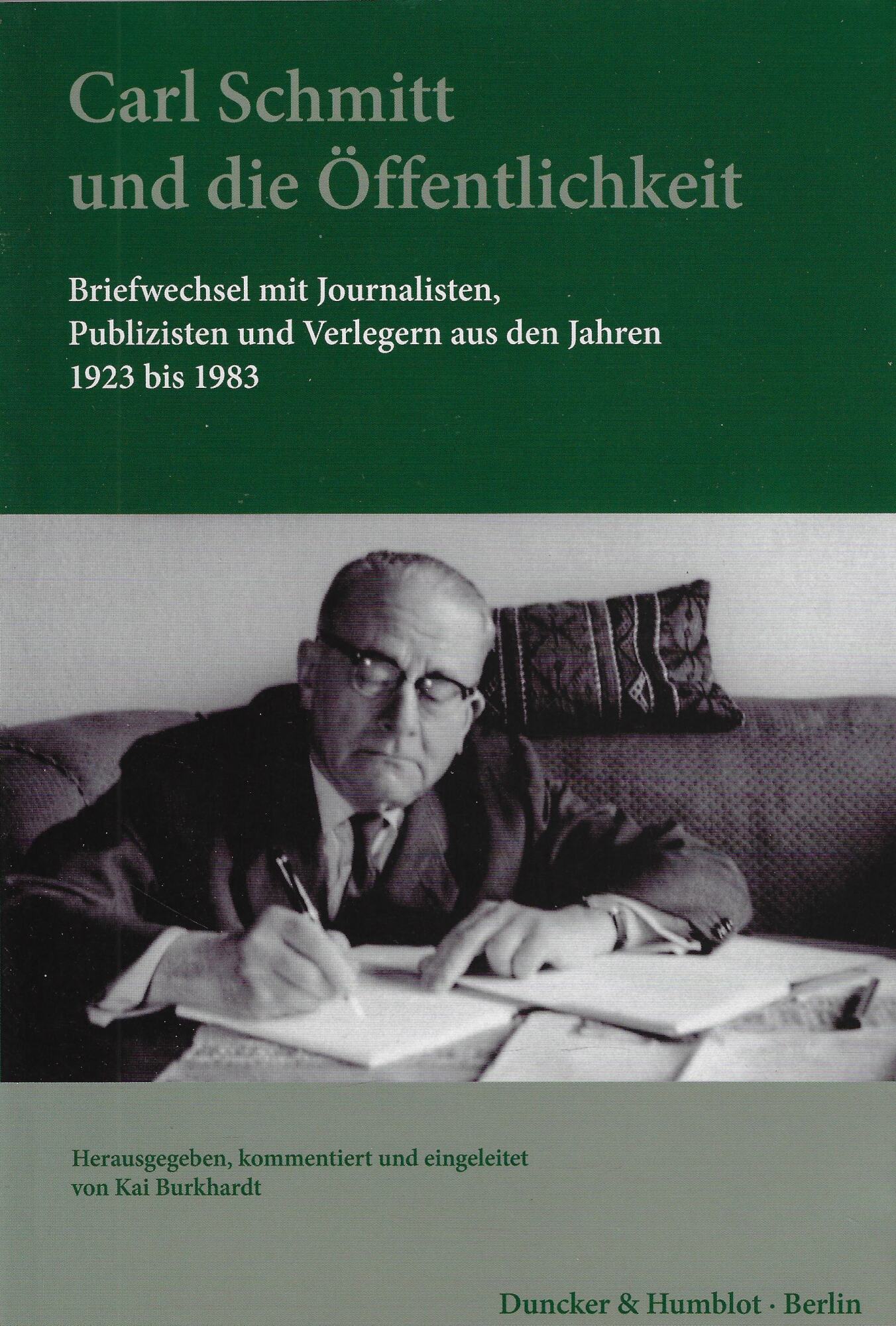 Carl Schmitt Und Die Offentlichkeit: Briefwechsel Mit Journalisten, Publizisten Und …