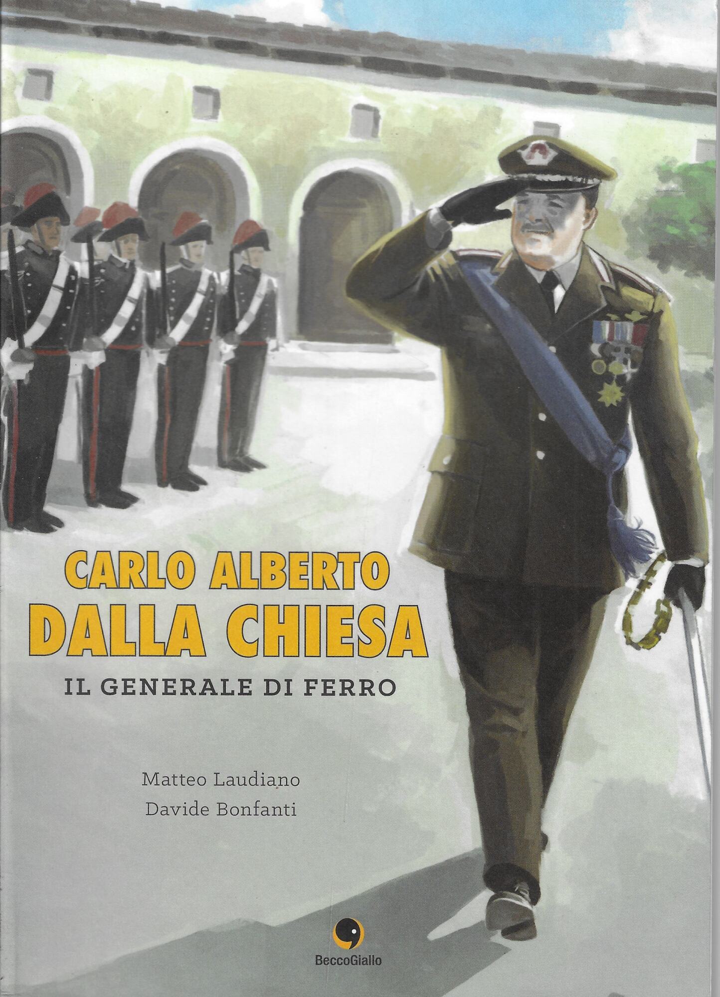 Carlo Alberto Dalla Chiesa. Il generale di ferro