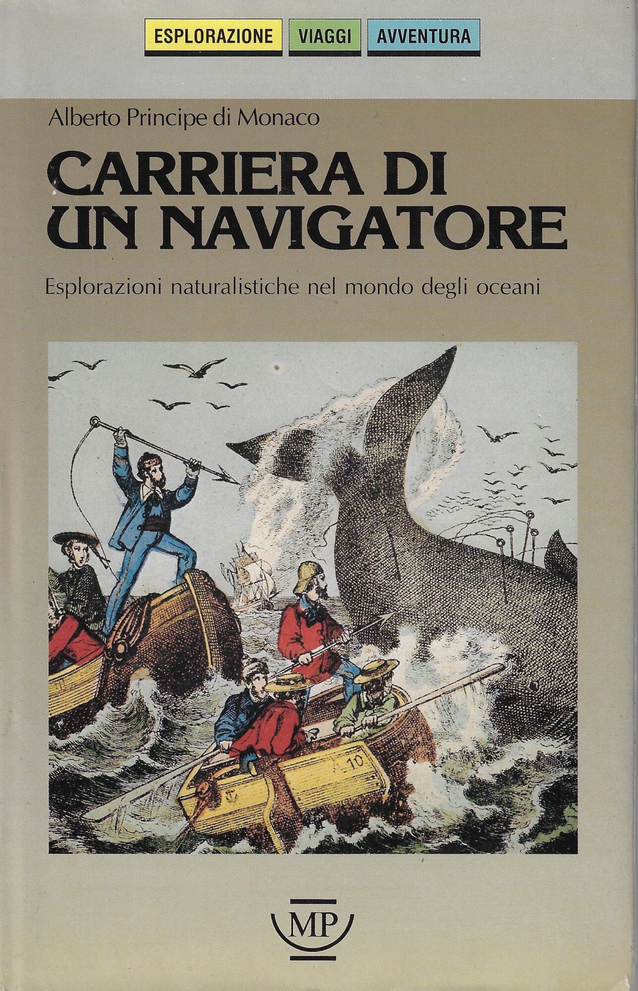 Carriera di un navigatore. Esplorazioni naturalistiche nel mondo degli oceani