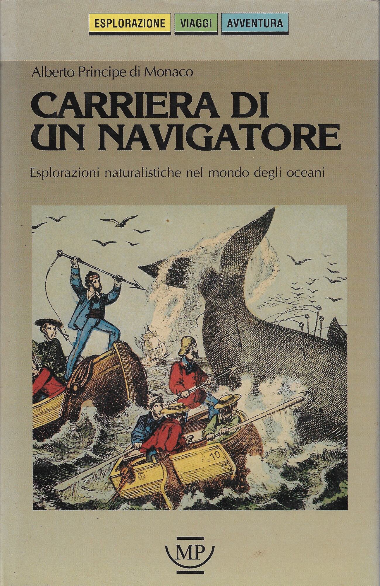 Carriera di un navigatore. Esplorazioni naturalistiche nel mondo degli oceani