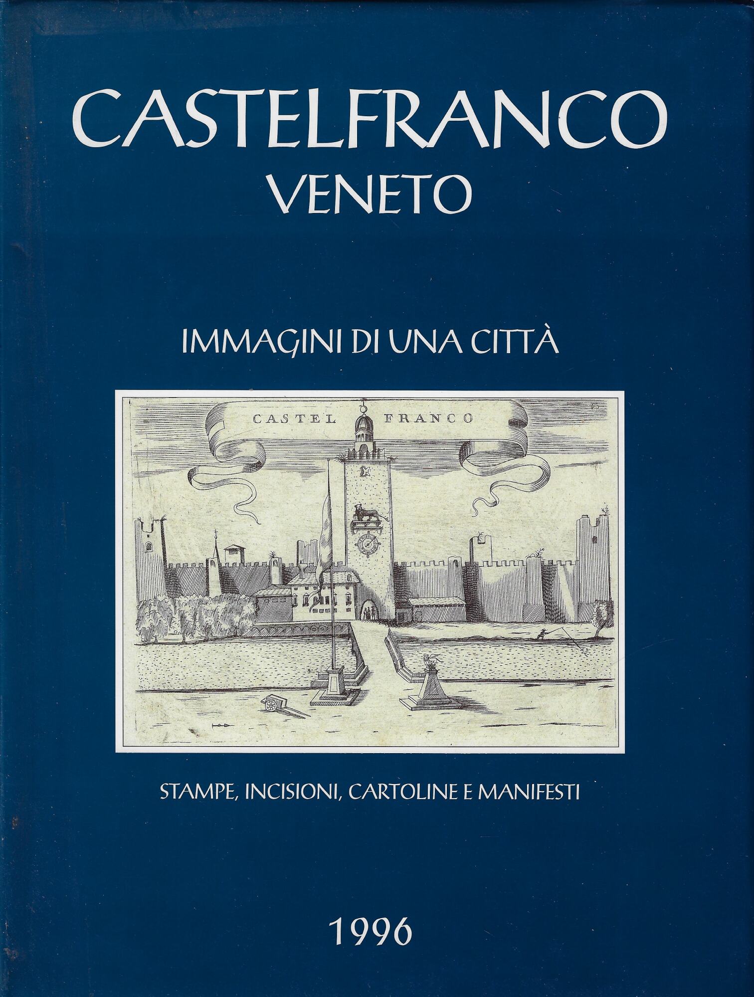 Castelfranco Veneto : immagini di una citta