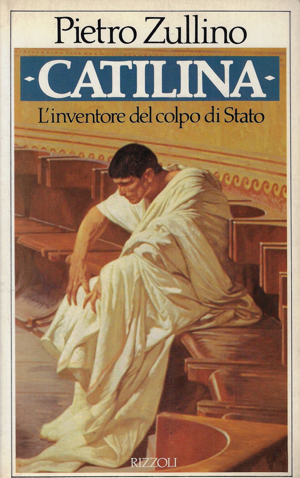 Catilina. L'inventore del colpo di Stato