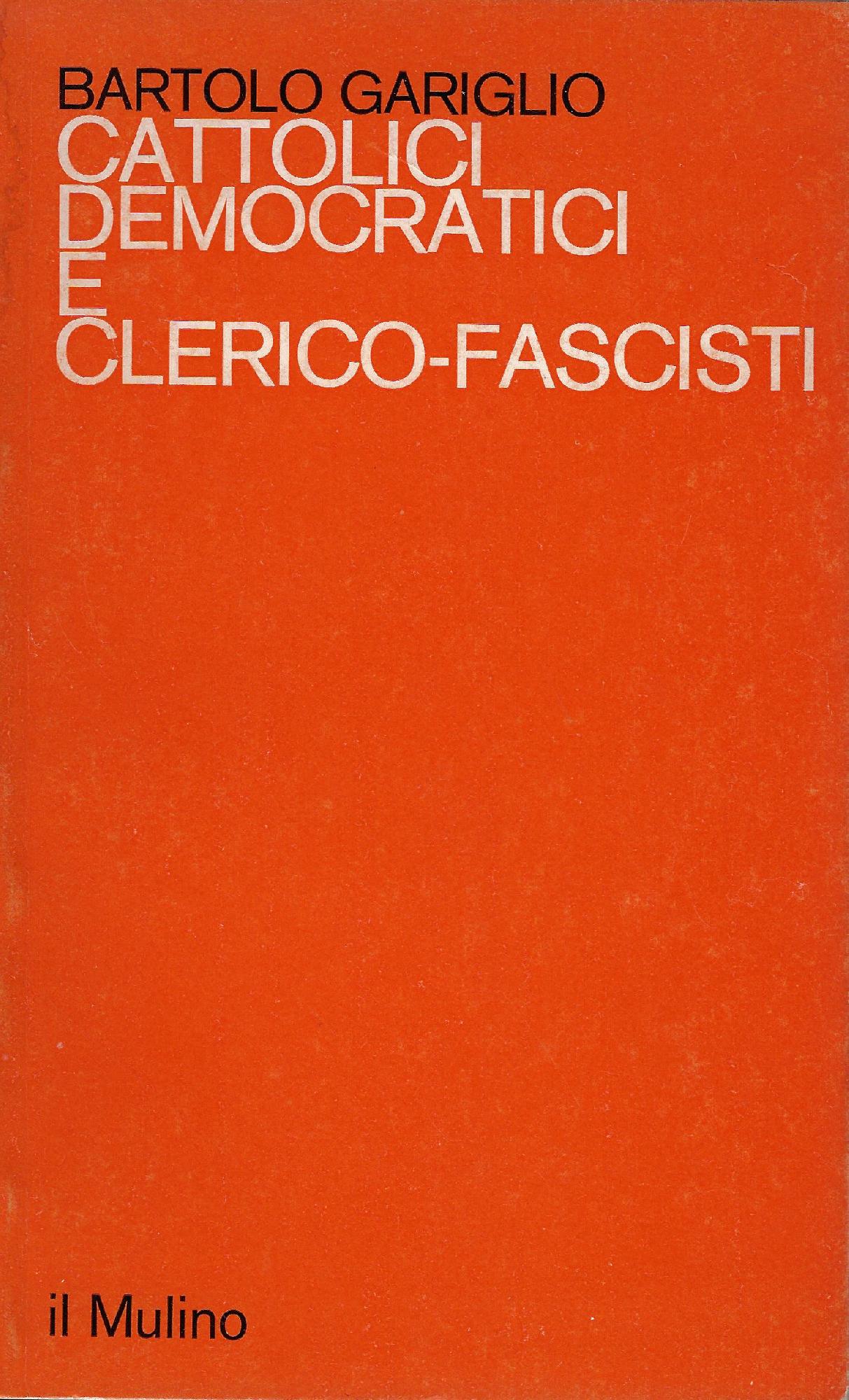 Cattolici democratici e clerico-fascisti : il mondo cattolico torinese alla …