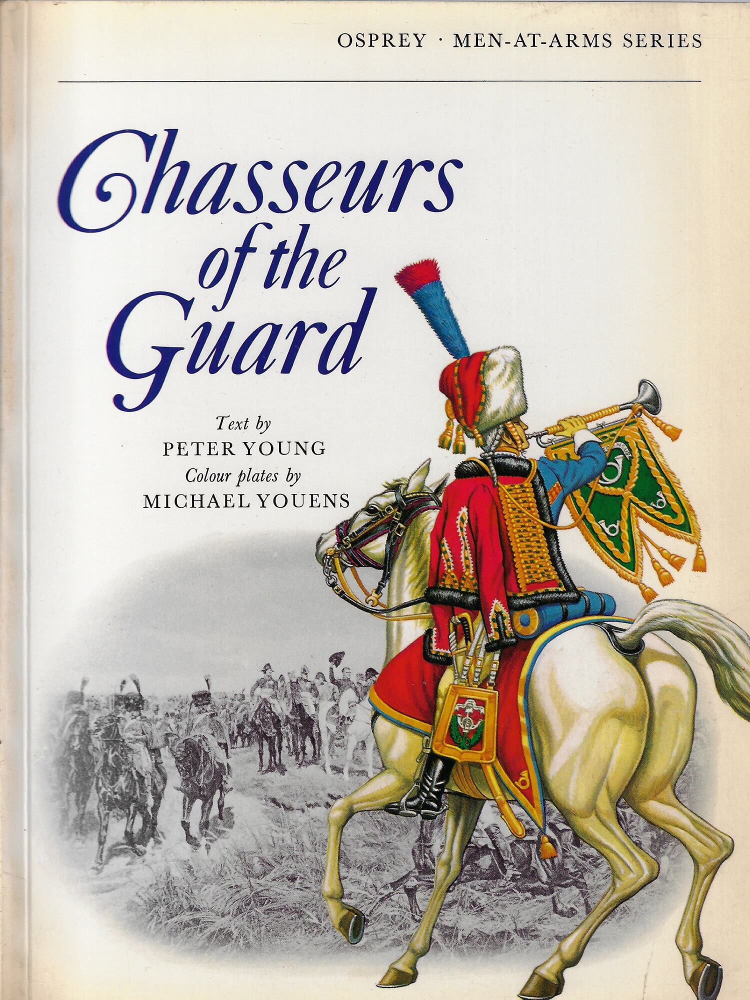 Chasseurs of the guard : the chasseurs à cheval of …