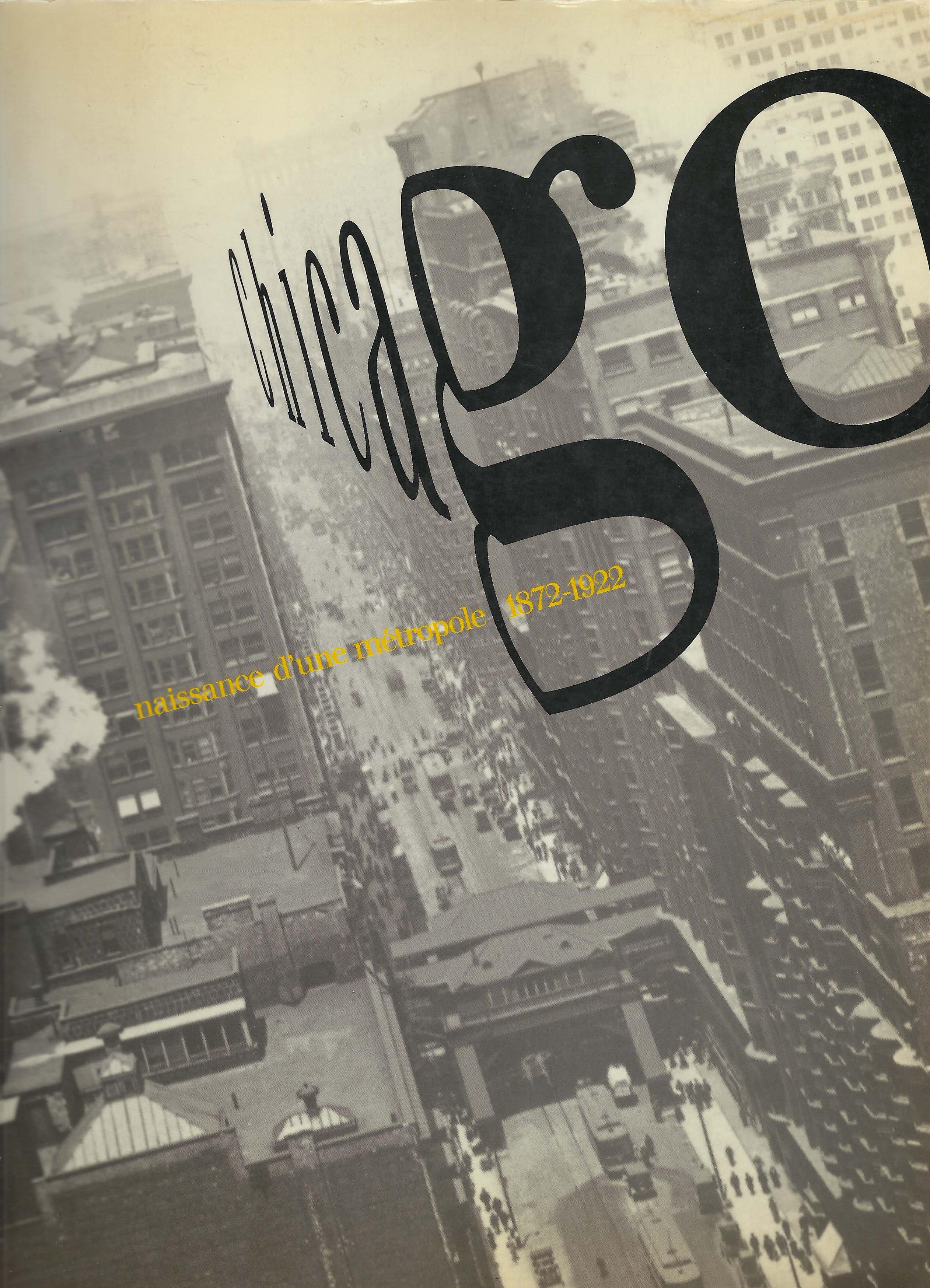 Chicago: naissance d'une metropole, 1872-1922 : Musee d'Orsay, 2 octobre …