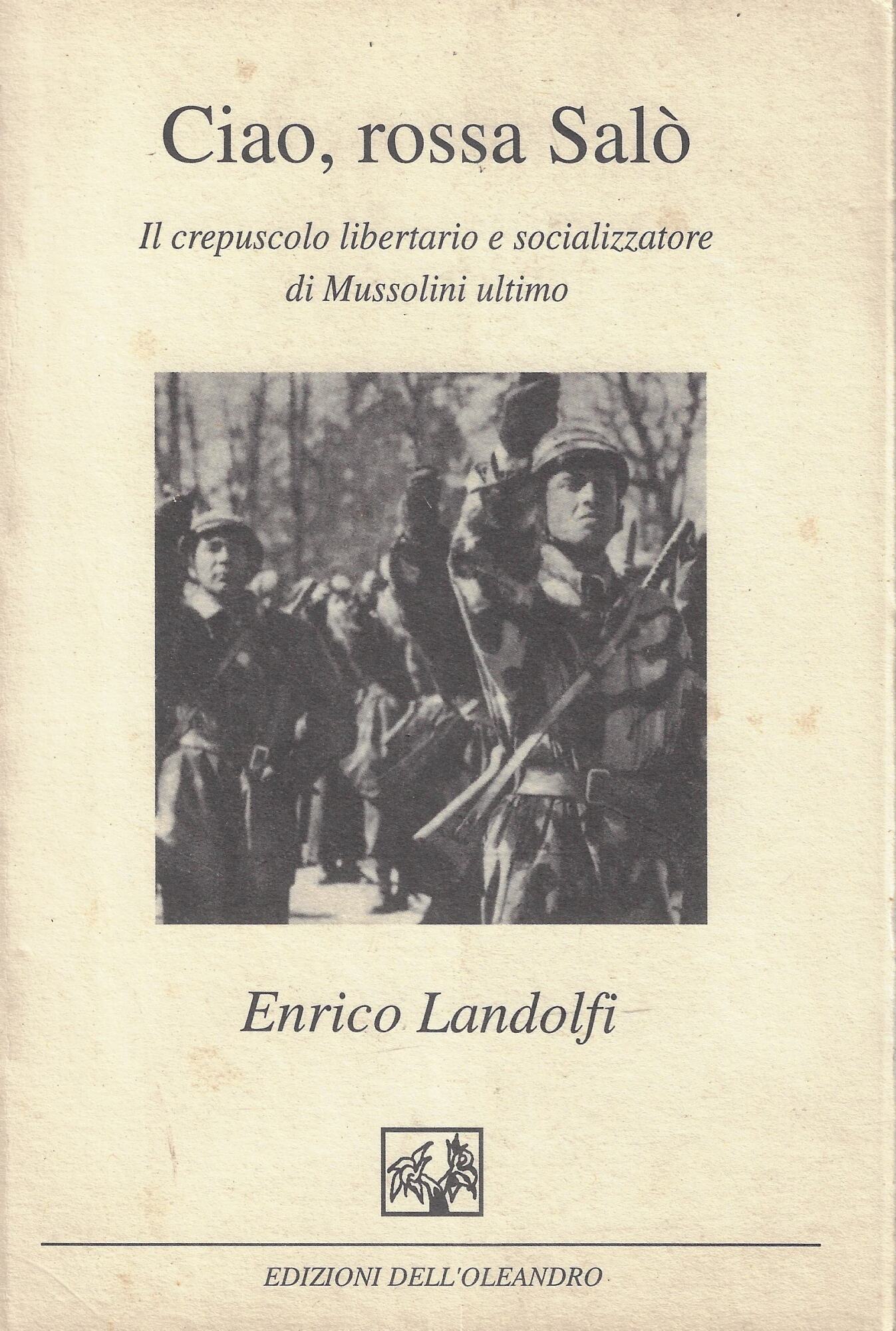 Ciao, rossa Salò. Il crepuscolo libertario e socializzatore di Mussolini …