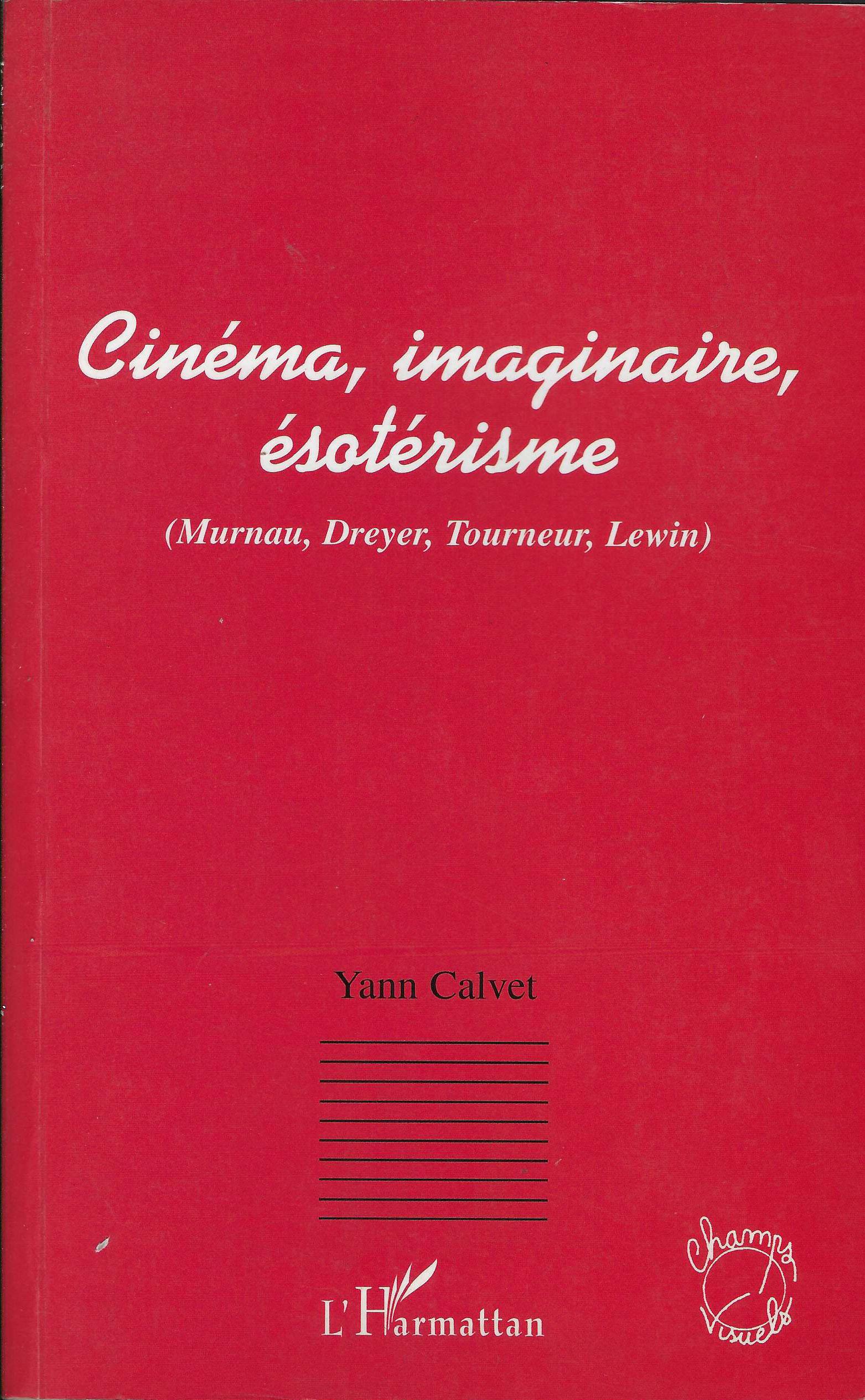 Cinéma, imaginaire, ésotérisme : Murnau, Dreyer, Tourneur, Lewin