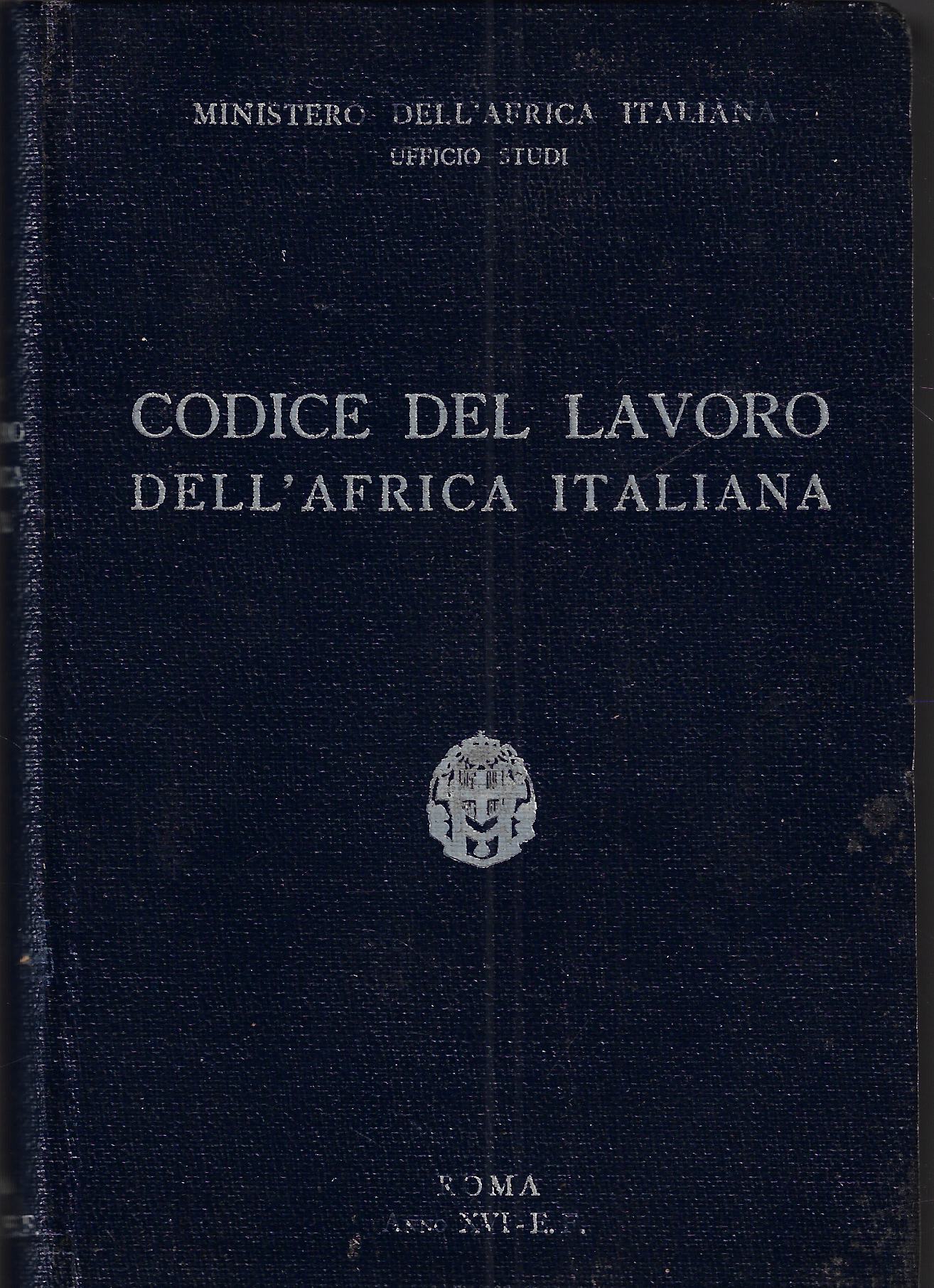 Codice del lavoro dell'Africa italiana : raccolta delle leggi e …