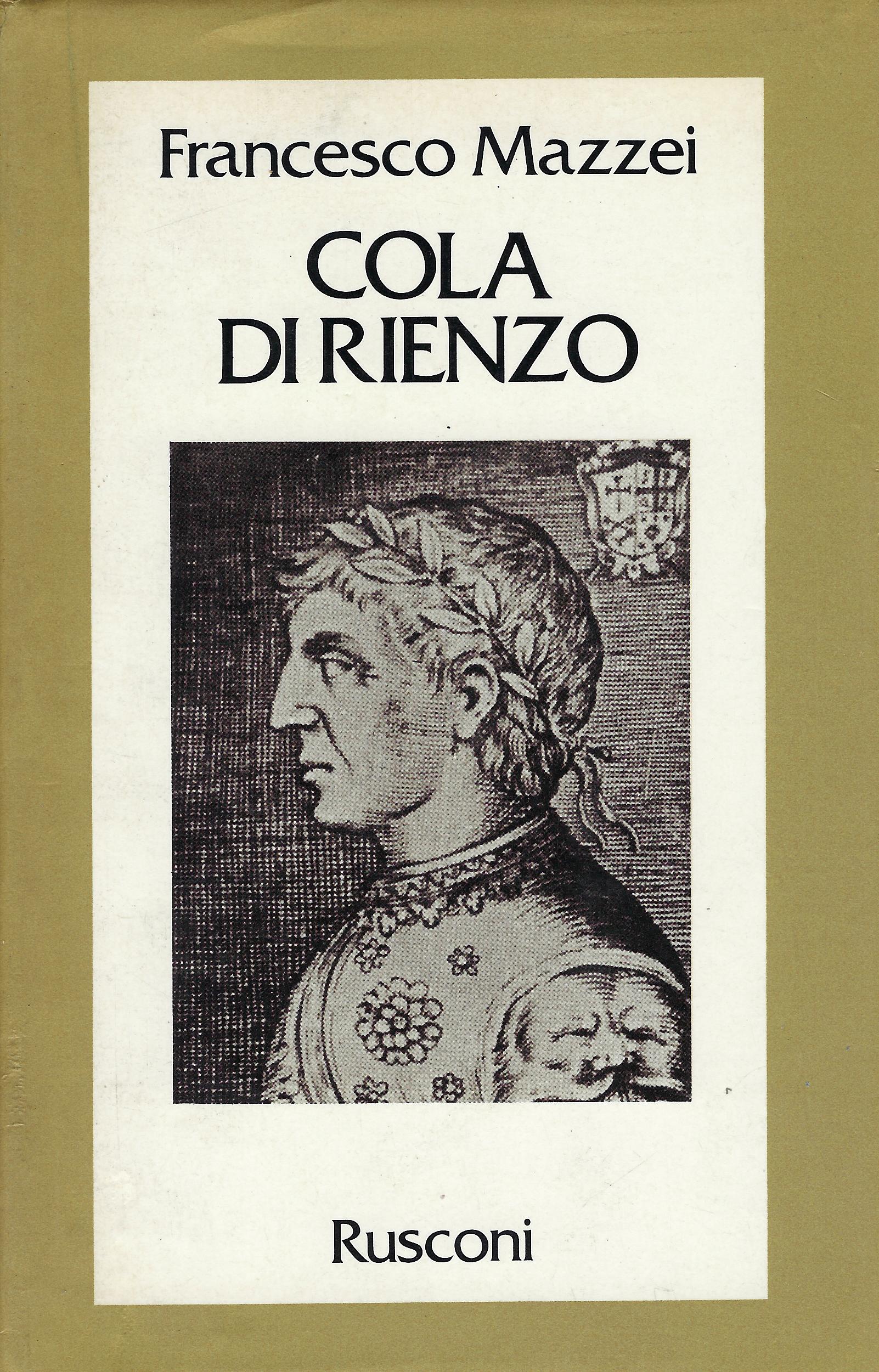 Cola di Rienzo : la fantastica vita e l'orribile morte …