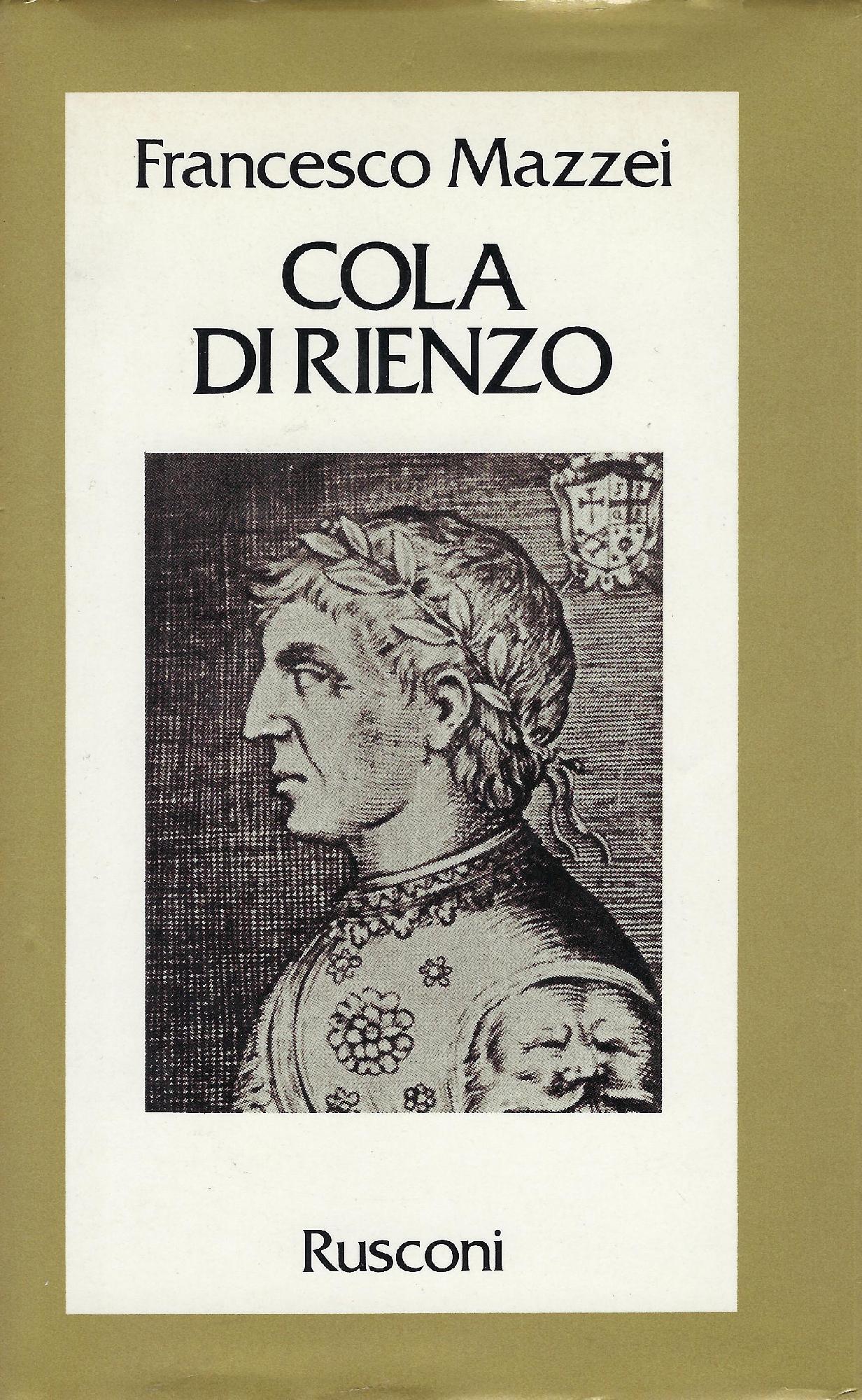 Cola di Rienzo : la fantastica vita e l'orribile morte …