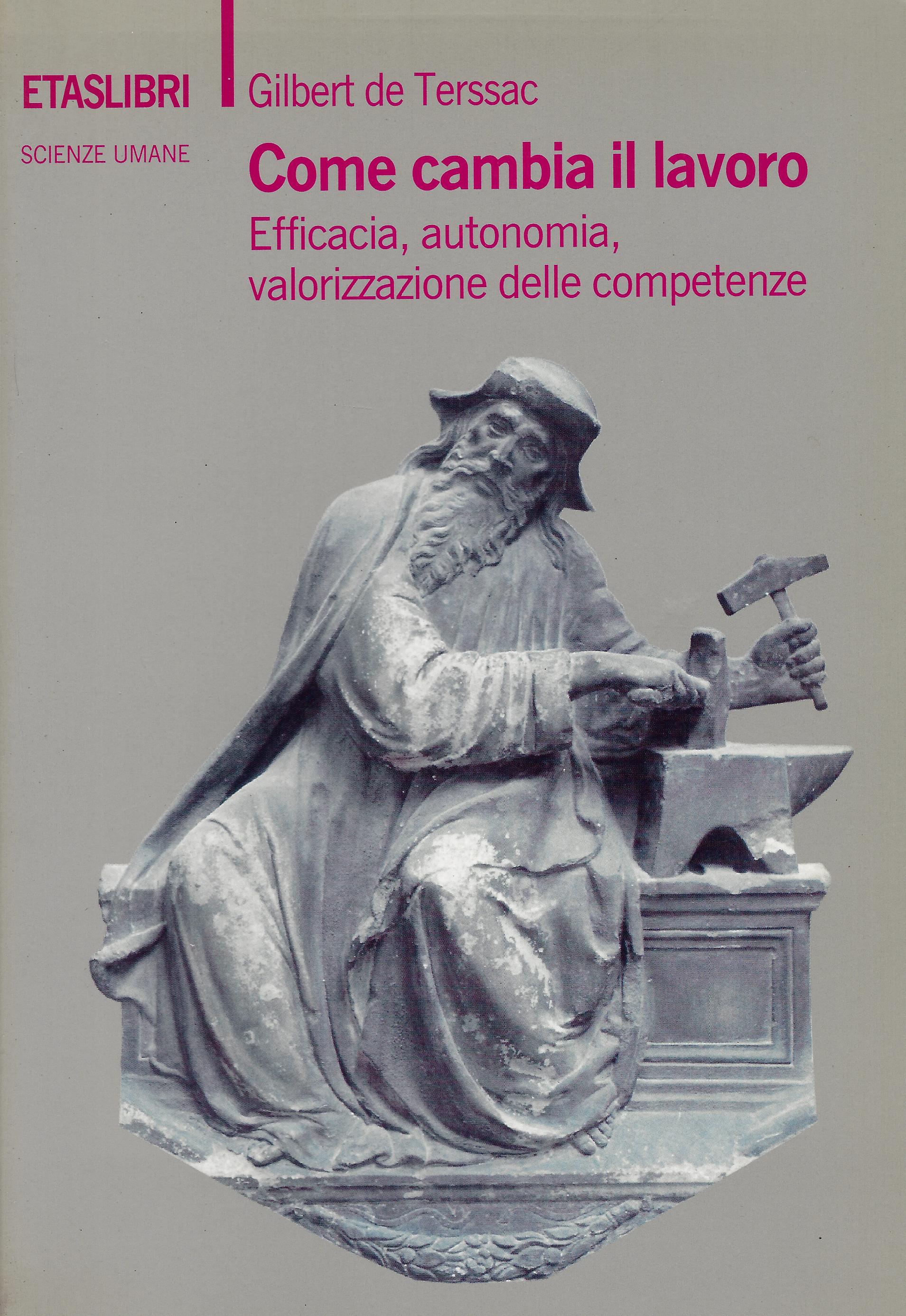 Come cambia il lavoro : efficacia, autonomia, valorizzazione delle competenze