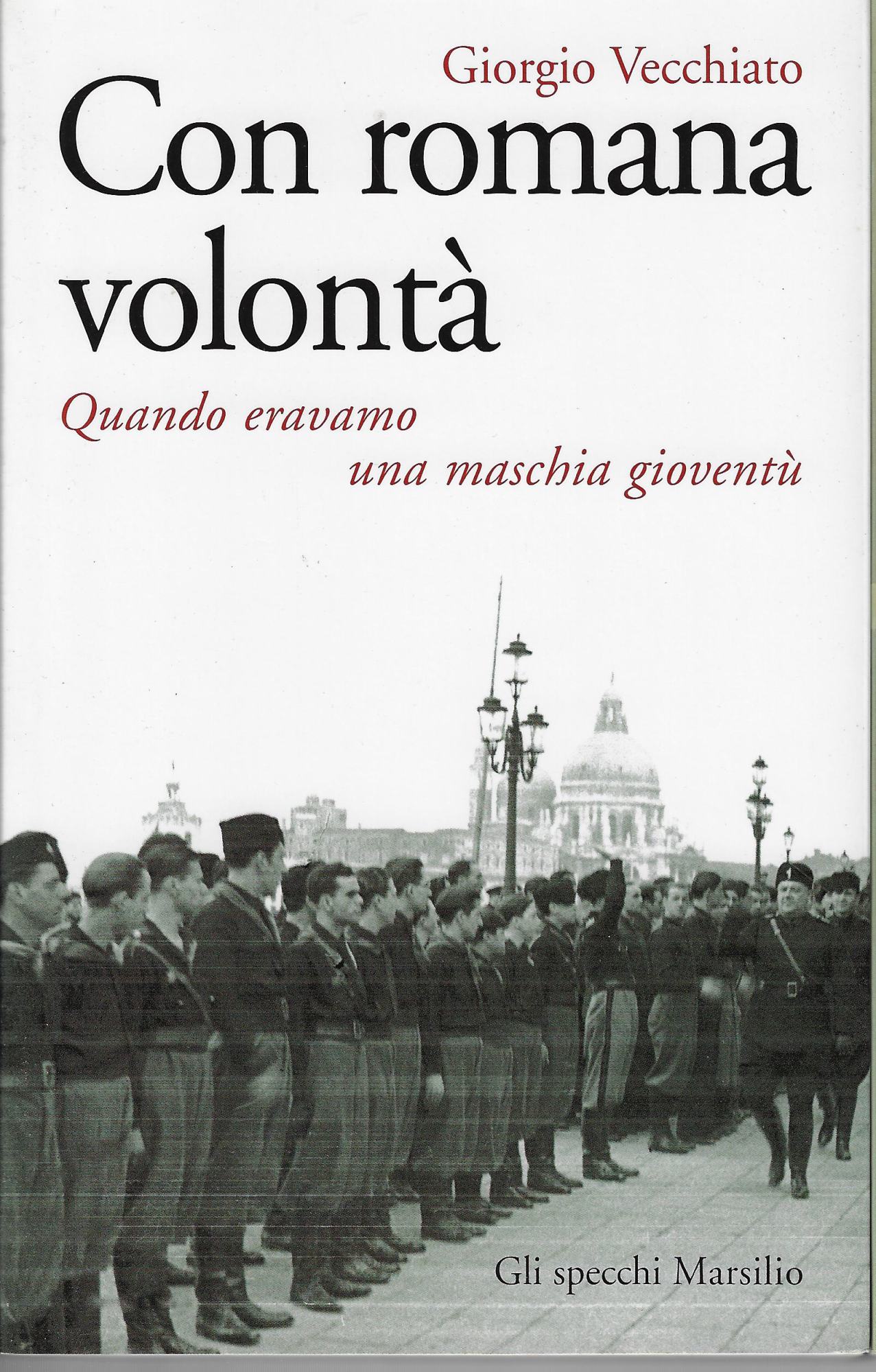 Con romana volontà. Quando eravamo una maschia gioventù