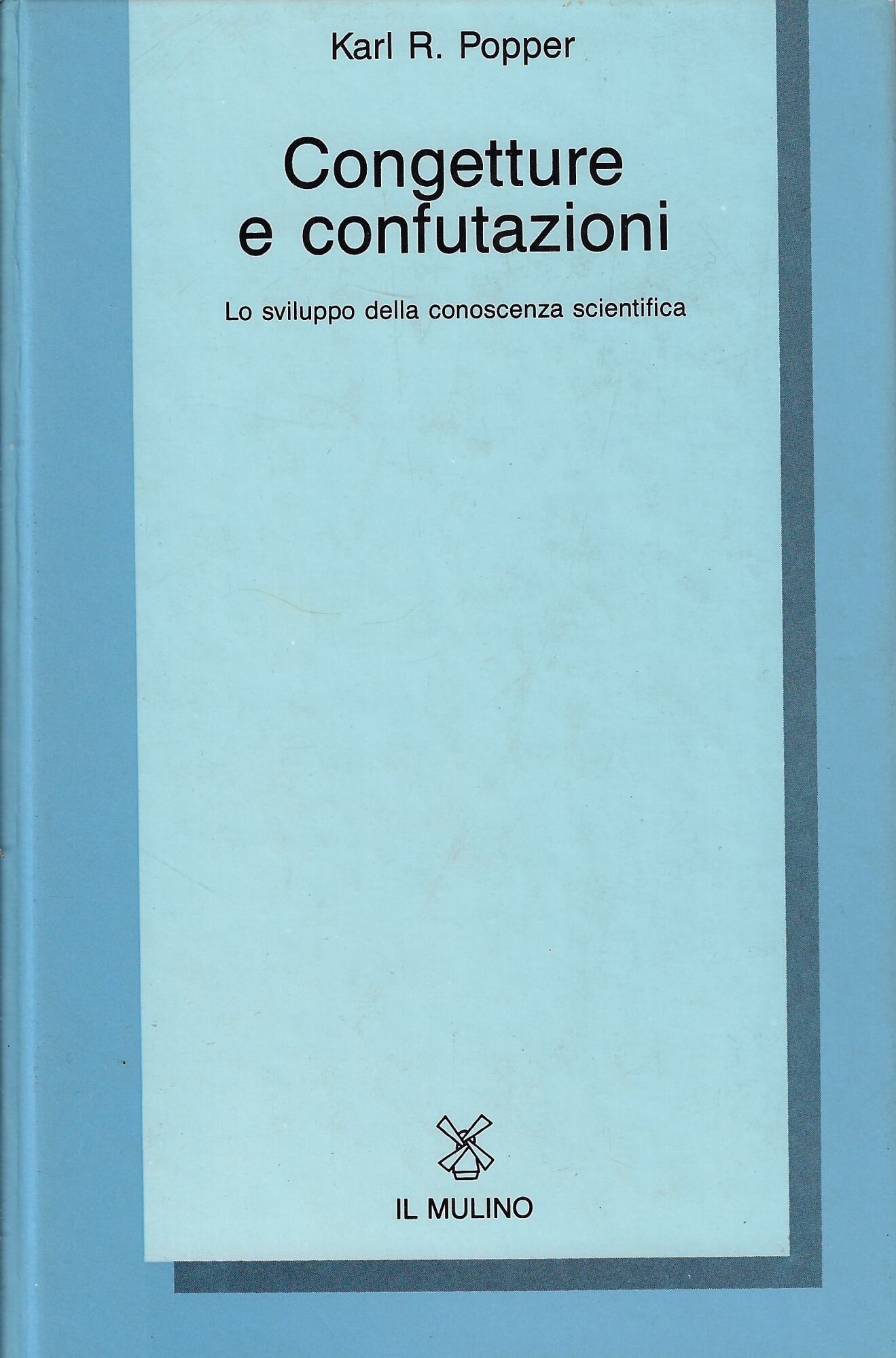 Congetture e confutazioni : lo sviluppo della conoscenza scientifica