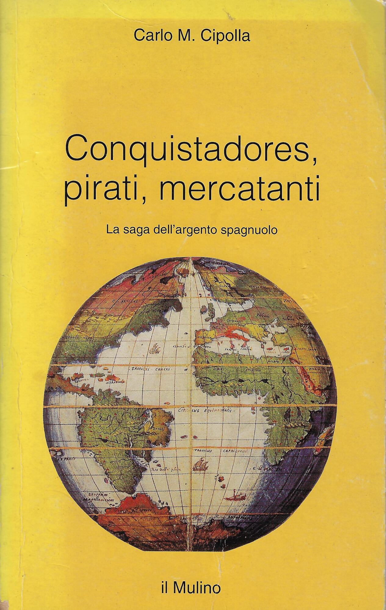 Conquistadores, pirati, mercatanti. La saga dell'argento spagnuolo