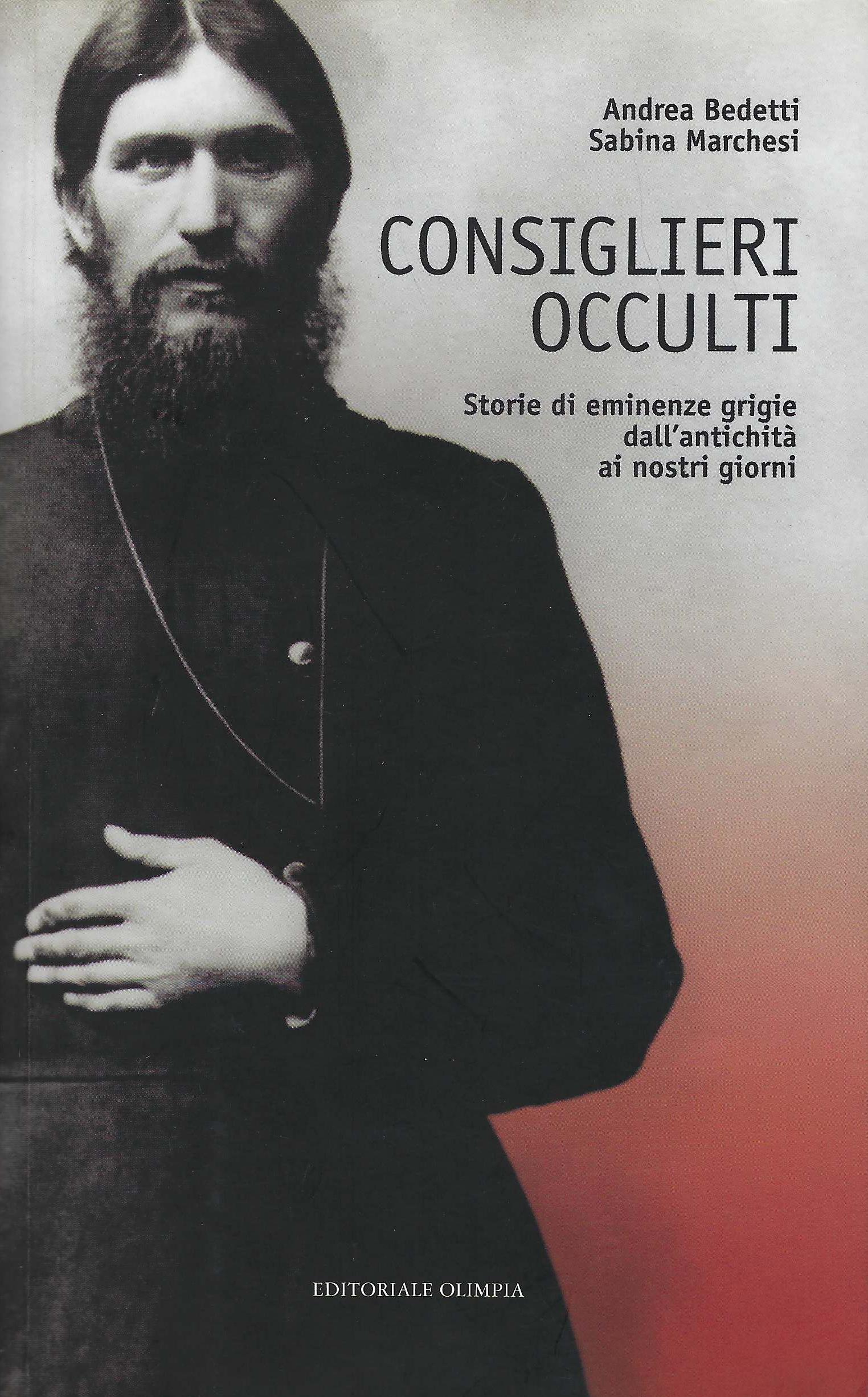 Consiglieri occulti : storie di eminenze grigie dall'antichità ai nostri …