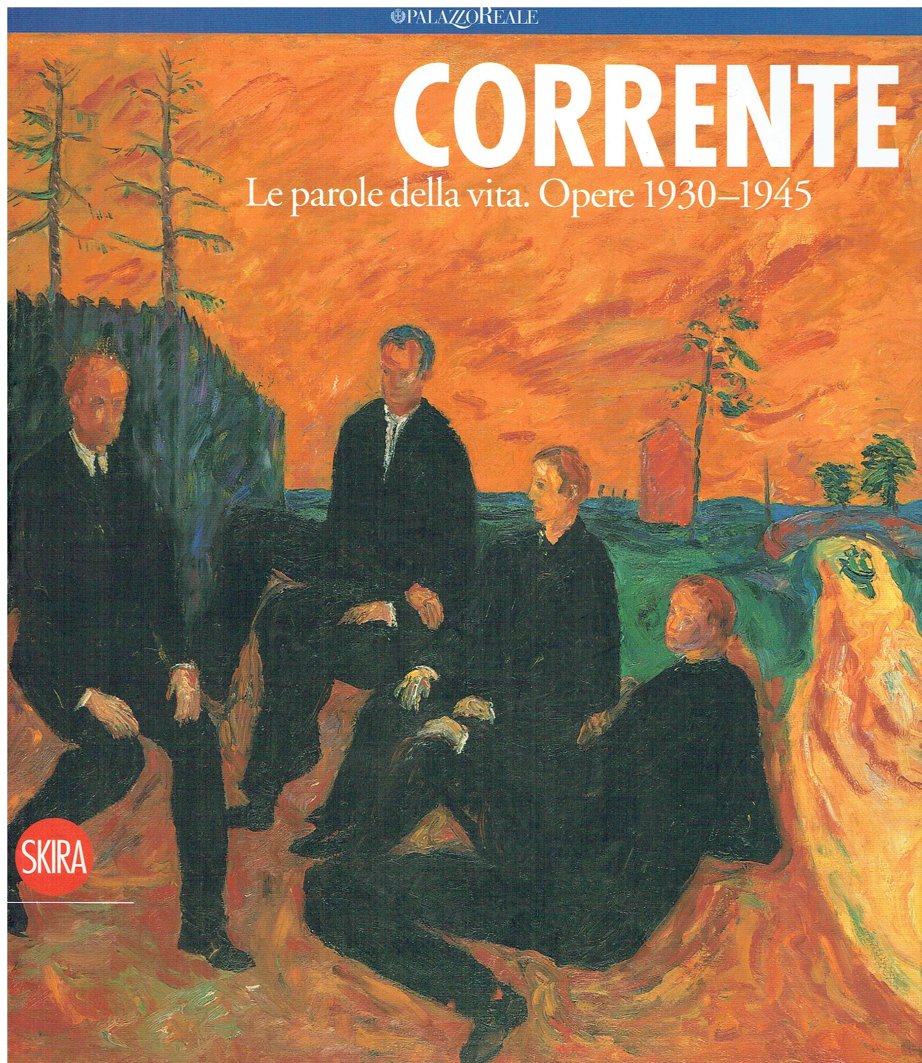 Corrente: le parole della vita, opere 1930-1945