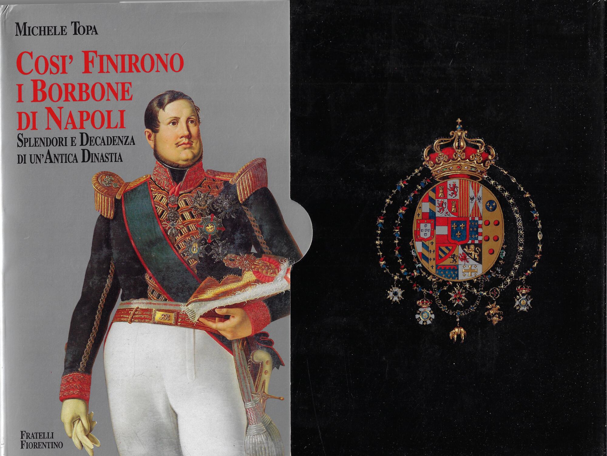 Cosi finirono i Borbone di Napoli : splendori e decadenza …