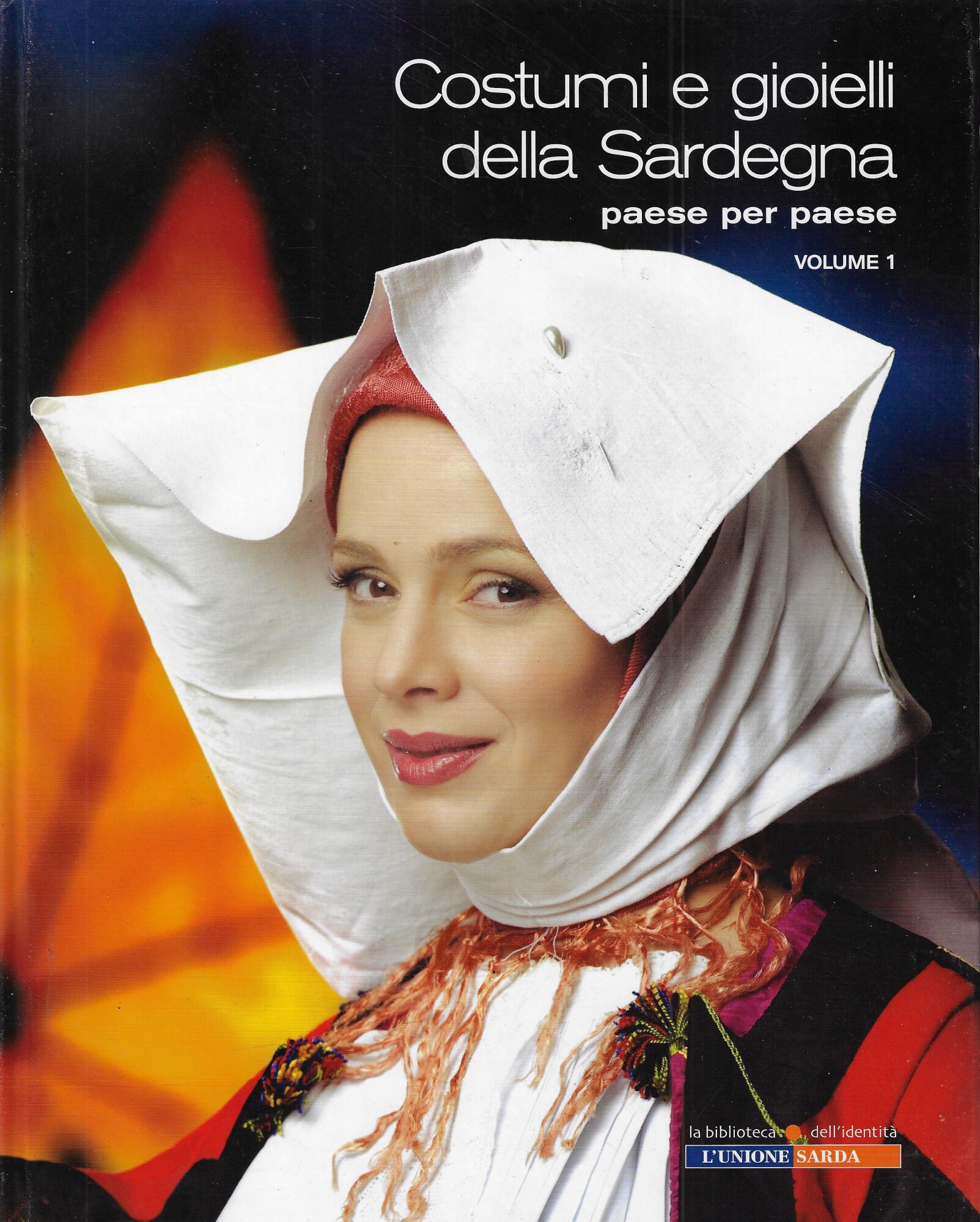 Costumi e gioielli della Sardegna: paese per paese volume 1
