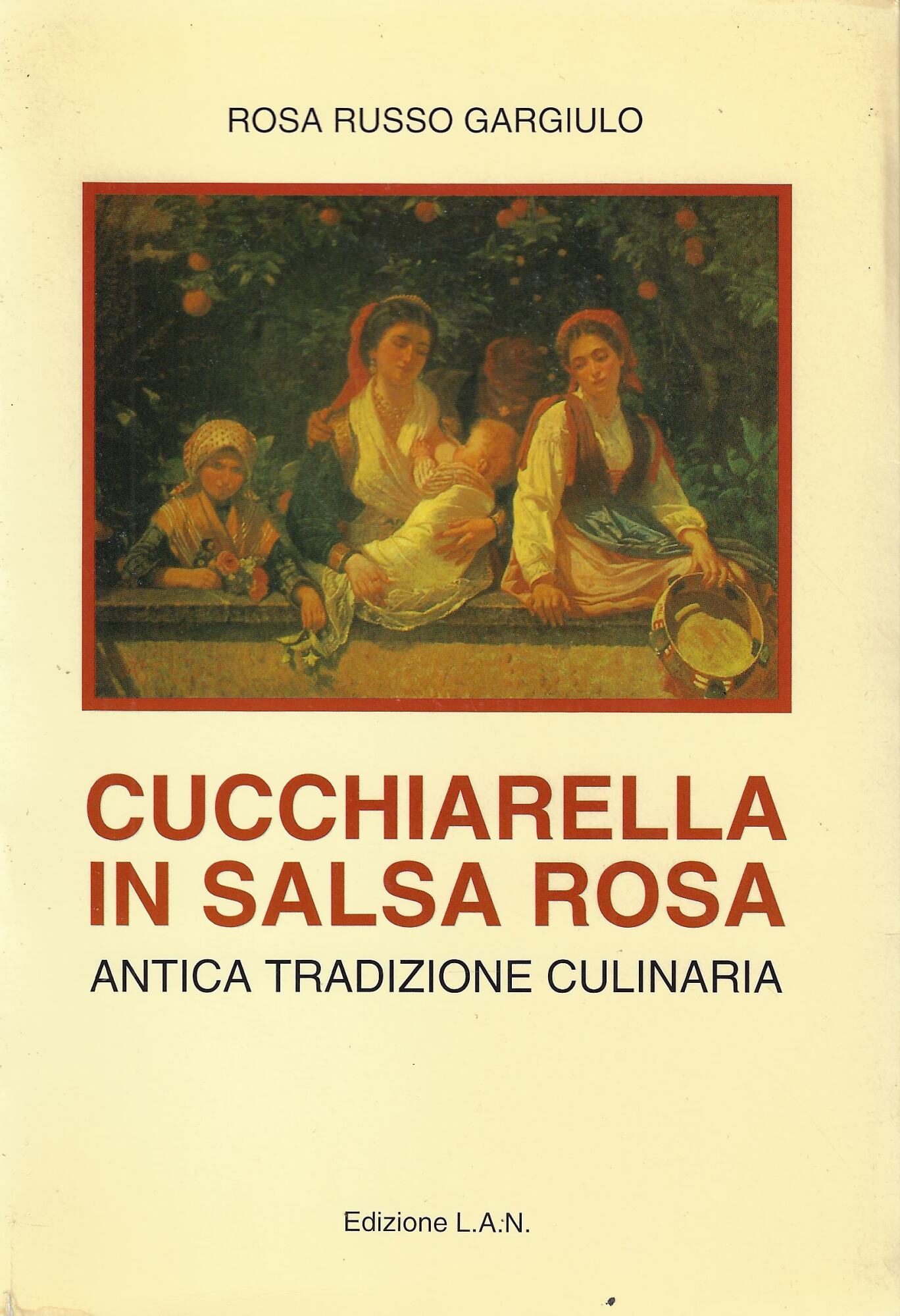 Cucchiarella in salsa rosa : antica tradizione culinaria