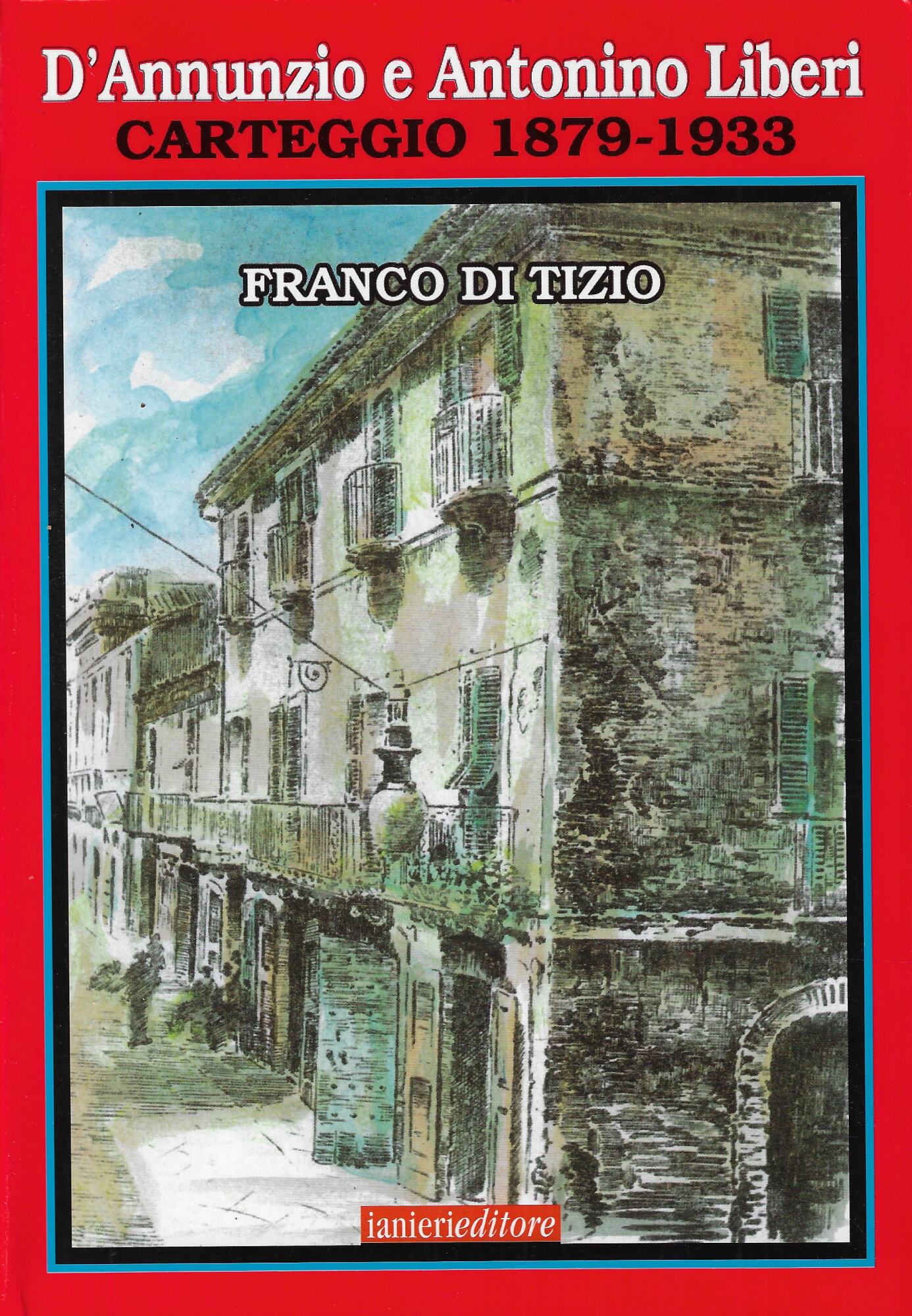 D'Annunzio e Antonino Liberi. Carteggio 1879-1933