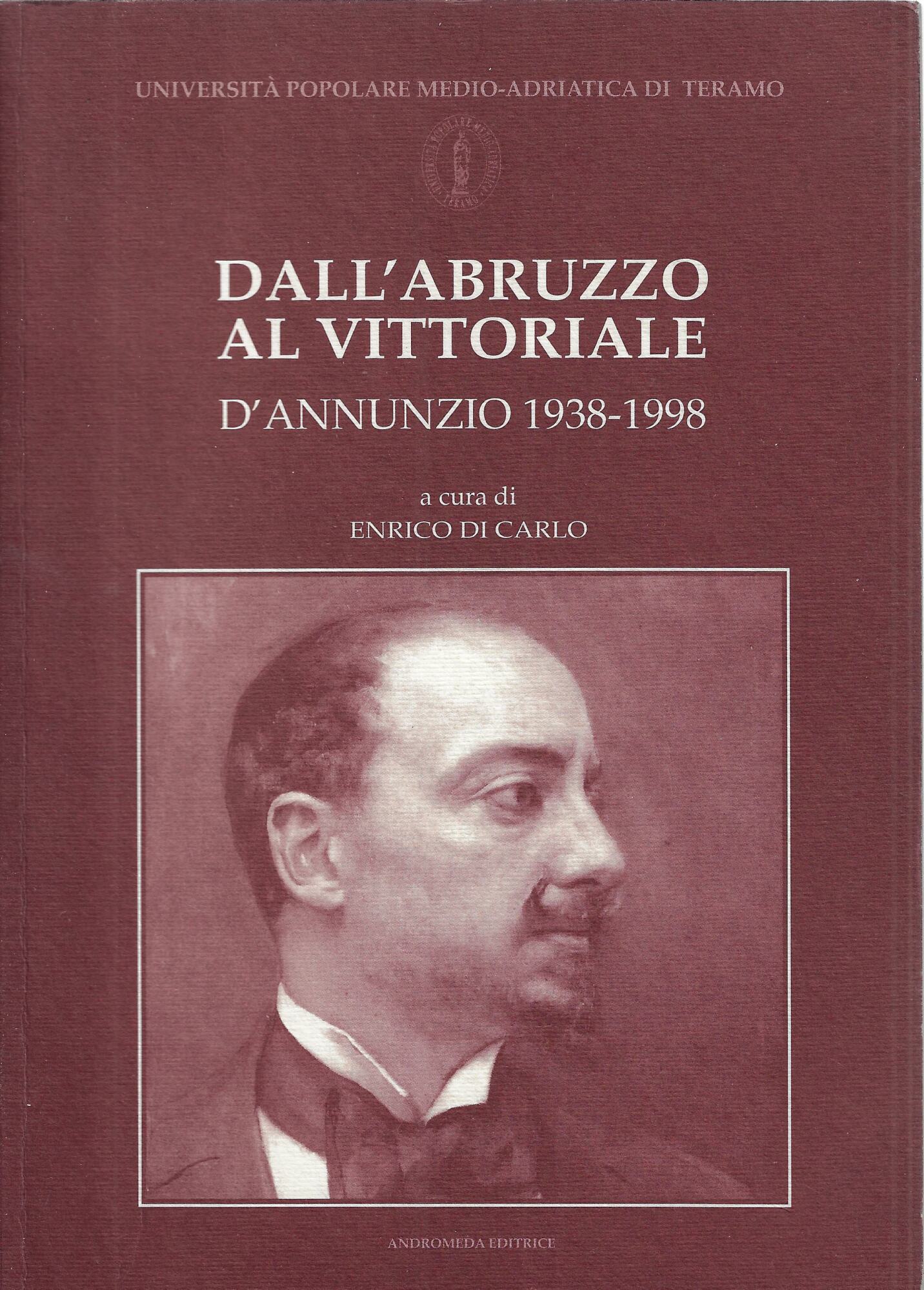 Dall'Abruzzo al Vittoriale. D'Annunzio (1938-1998)