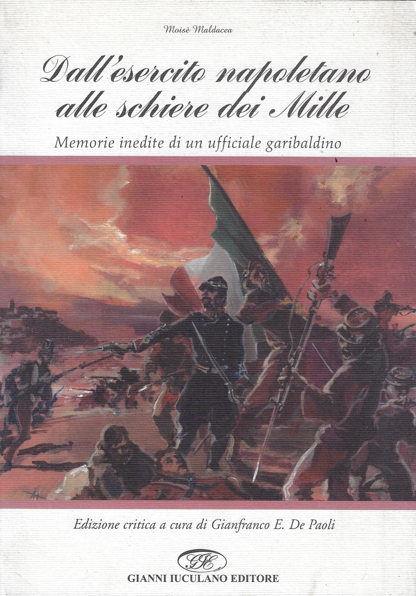 Dall'esercito napoletano alle schiere dei Mille. Memorie inedite di un …