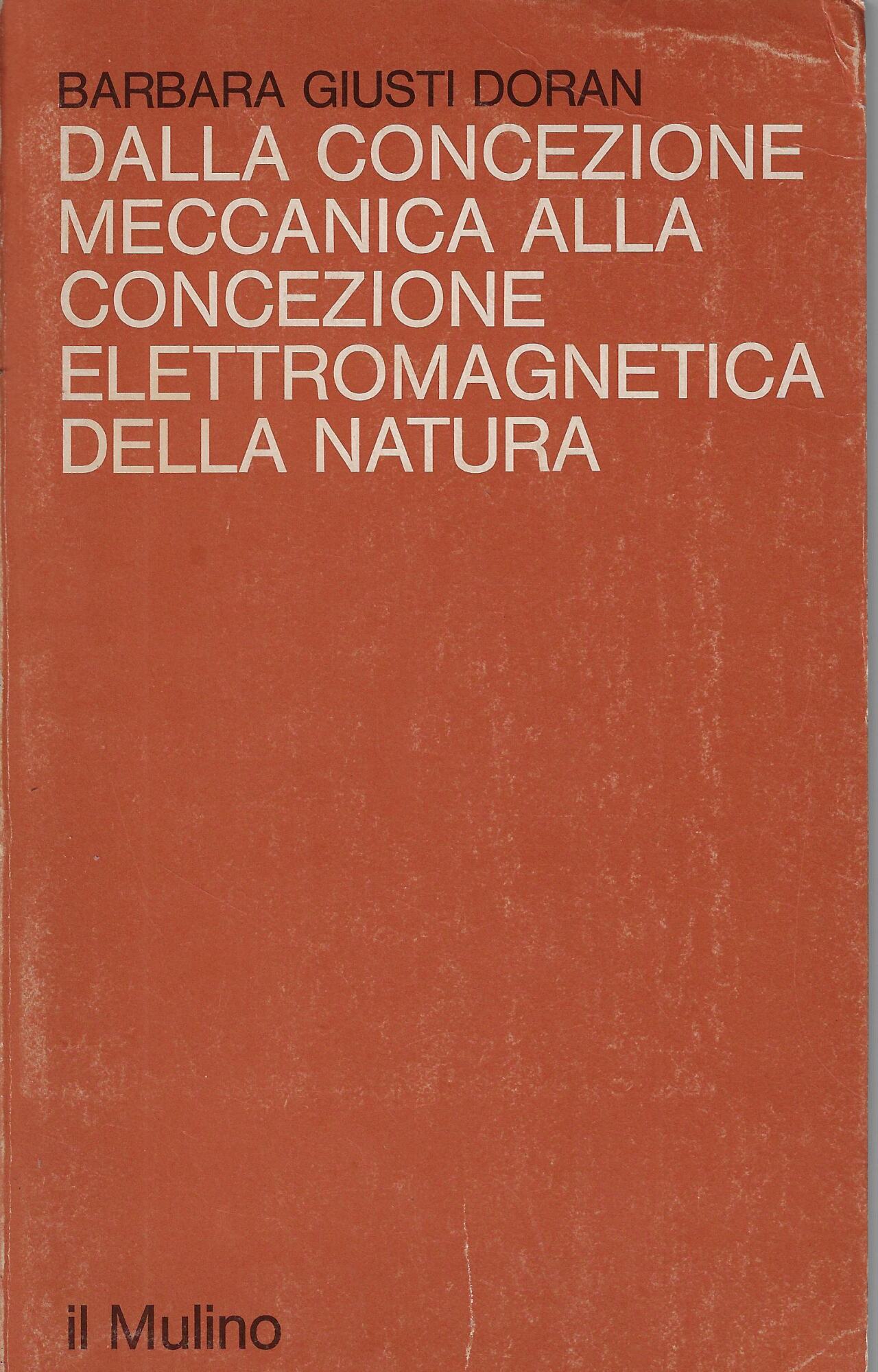 Dalla concezione meccanica alla concezione elettromagnetica della natura : origini …