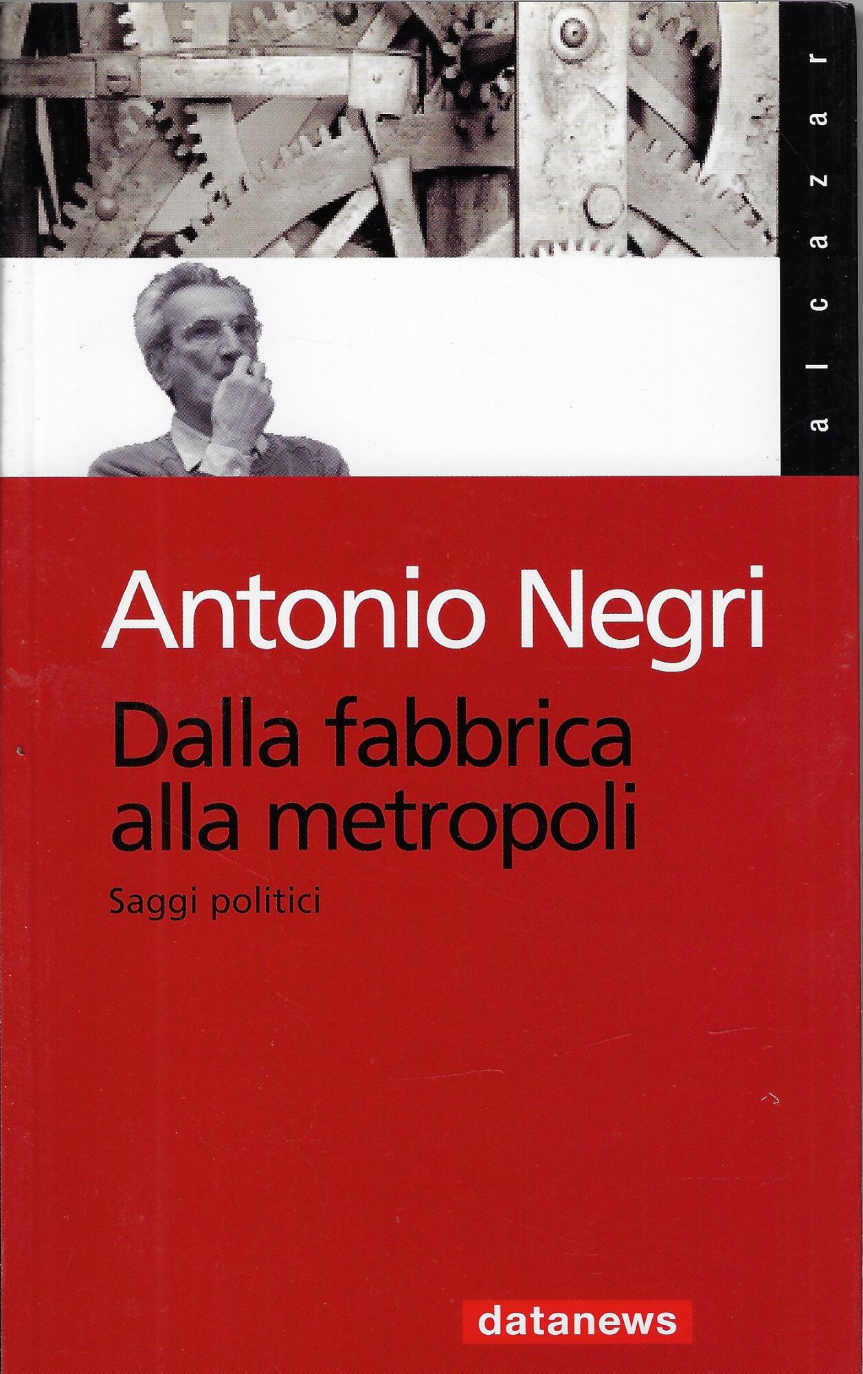 Dalla fabbrica alla metropoli. Saggi politici