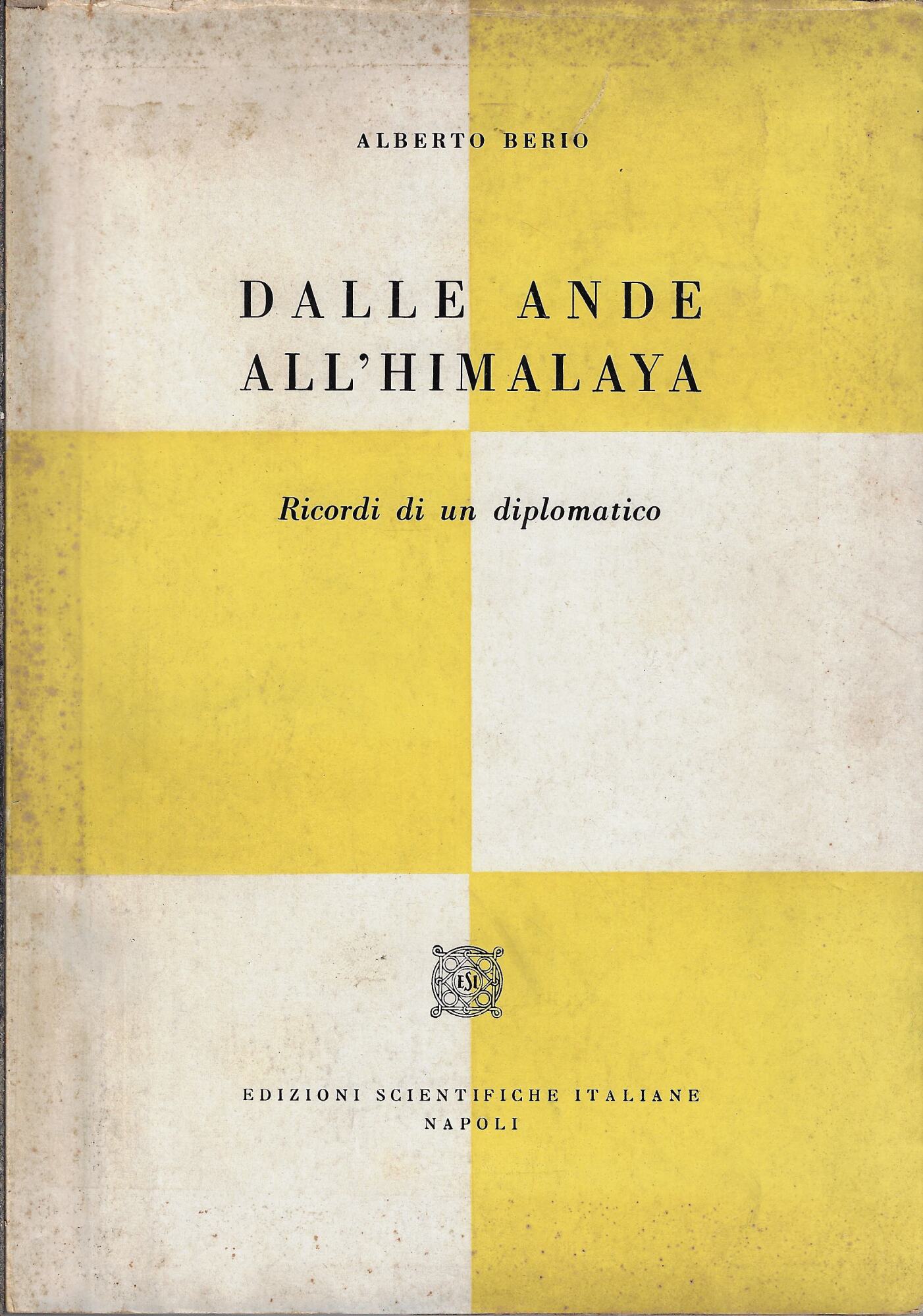 Dalle Ande all'Himalaya. Ricordi di un diplomatico