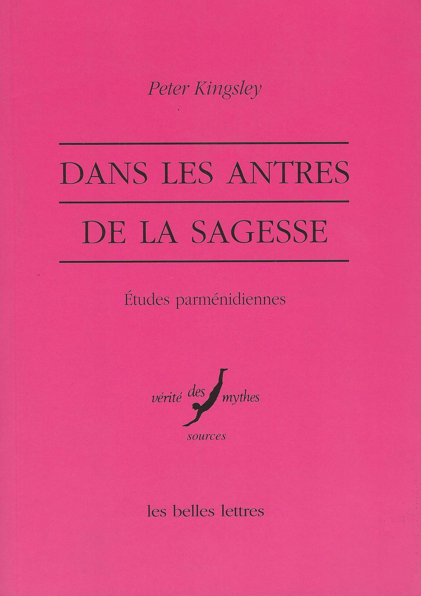 Dans les antres de la Sagesse. Études parménidiennes