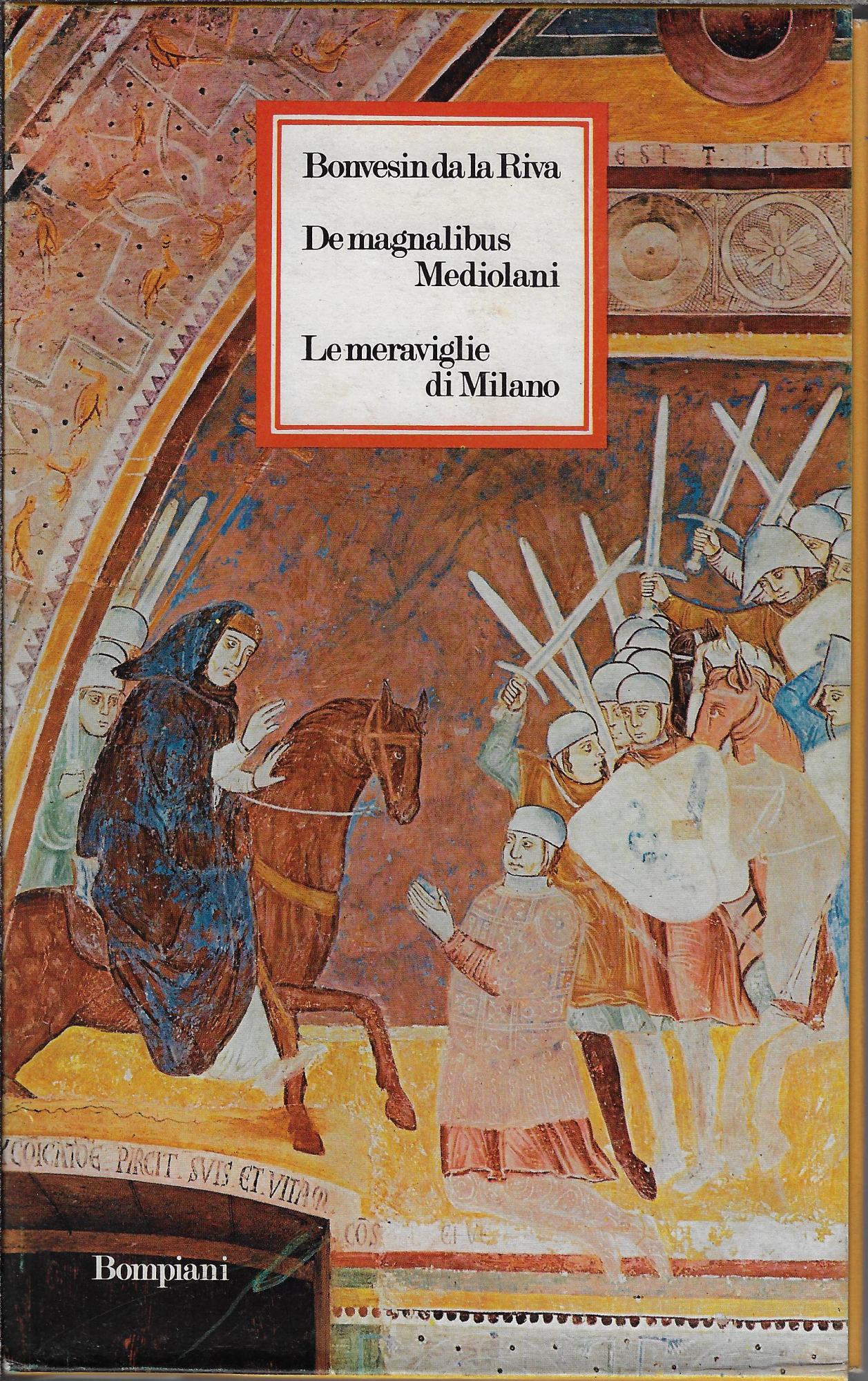 De magnalibus Mediolani. Le meraviglie di Milano